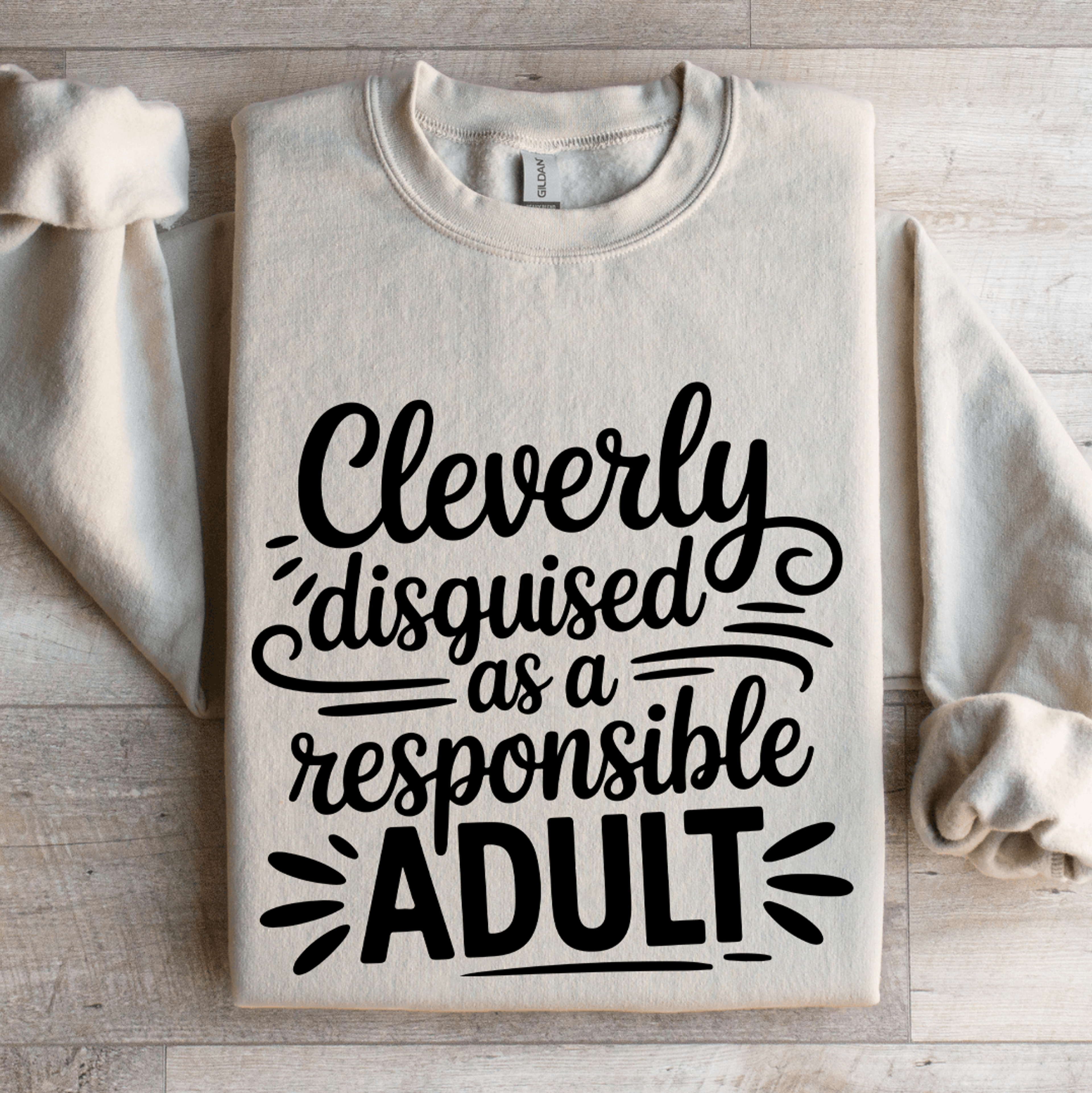 cleverly disguised as a responsible adult sweatshirt