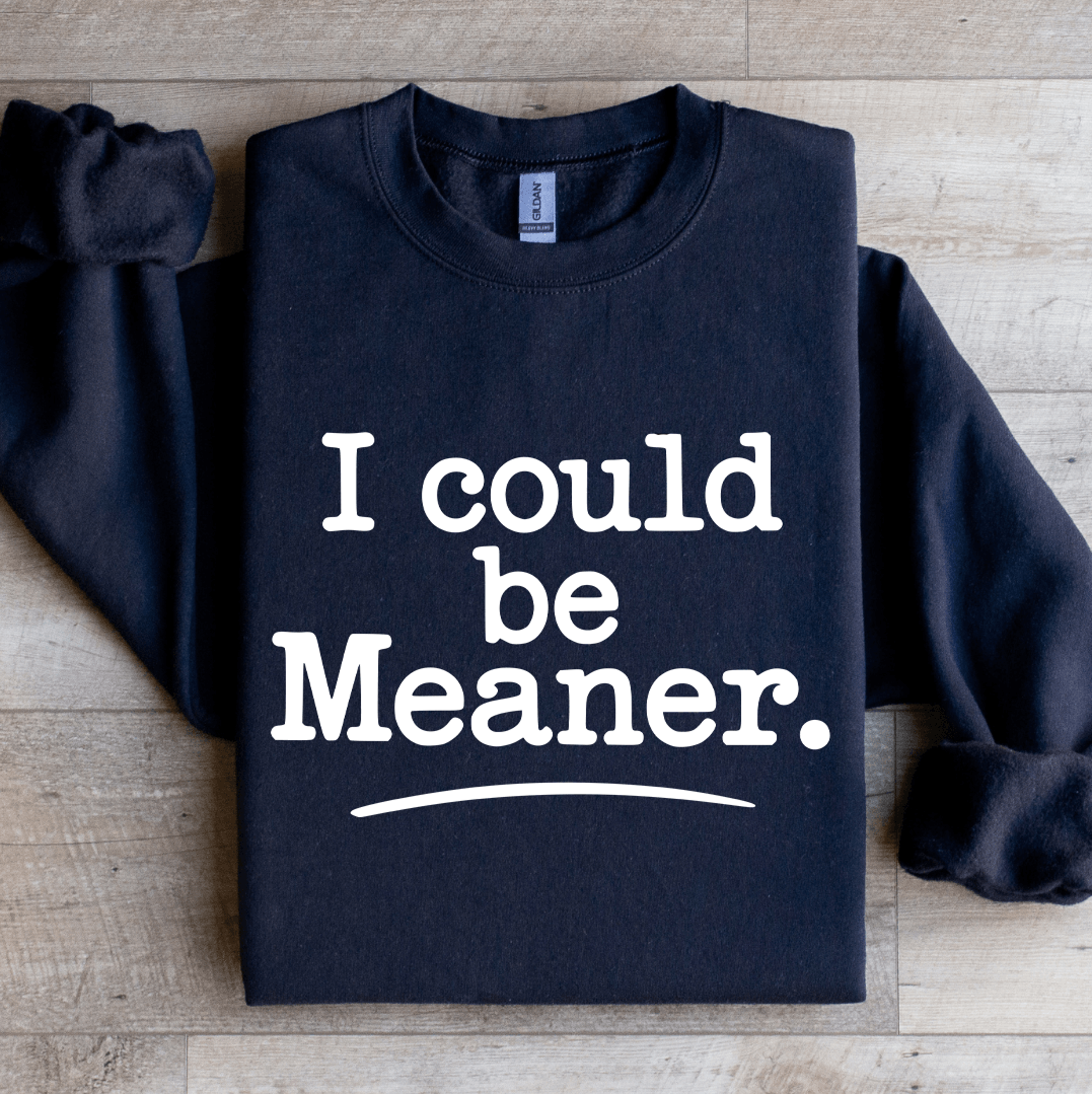i could be meaner sweatshirt