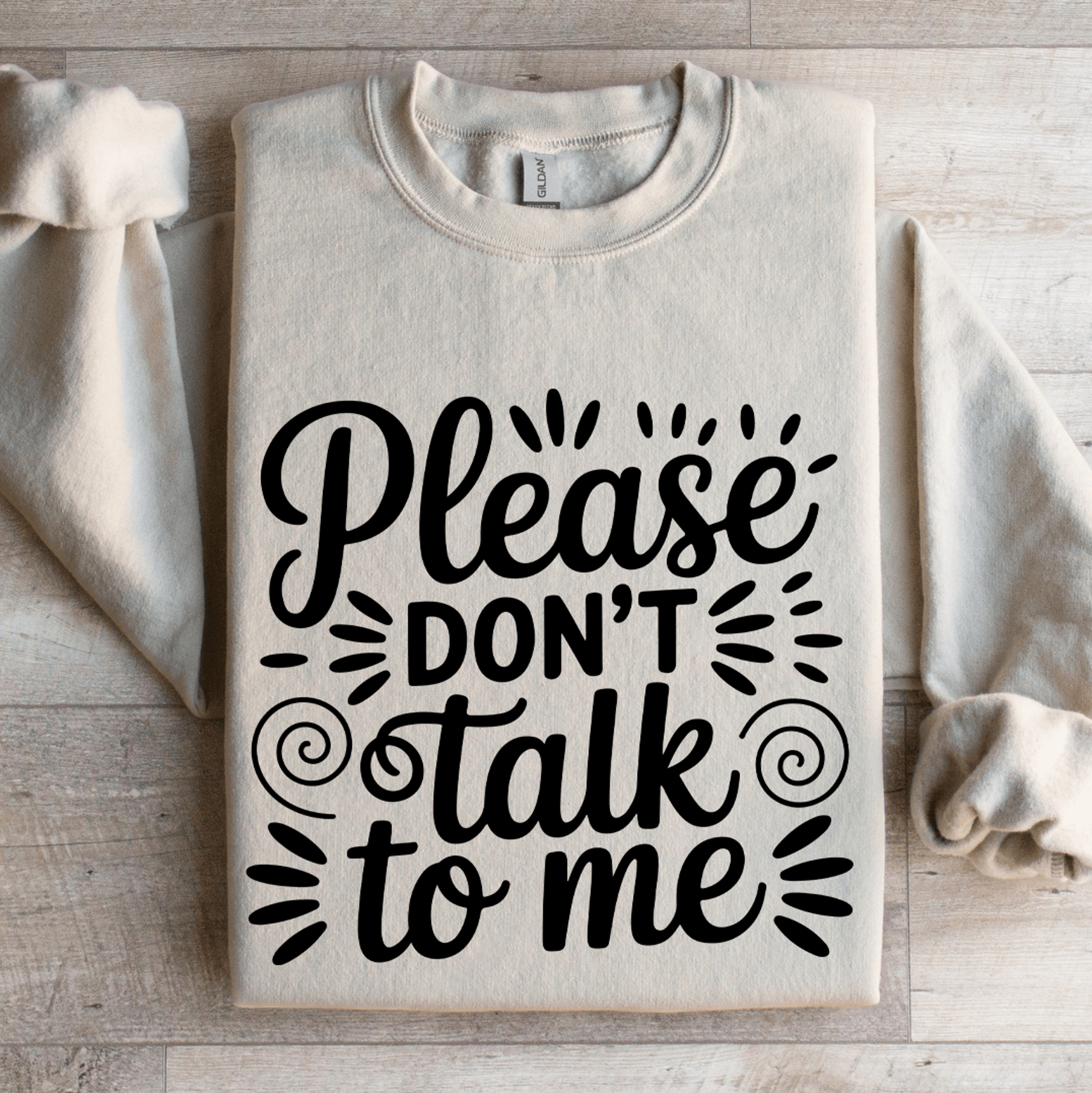 please don't talk to me sweatshirt