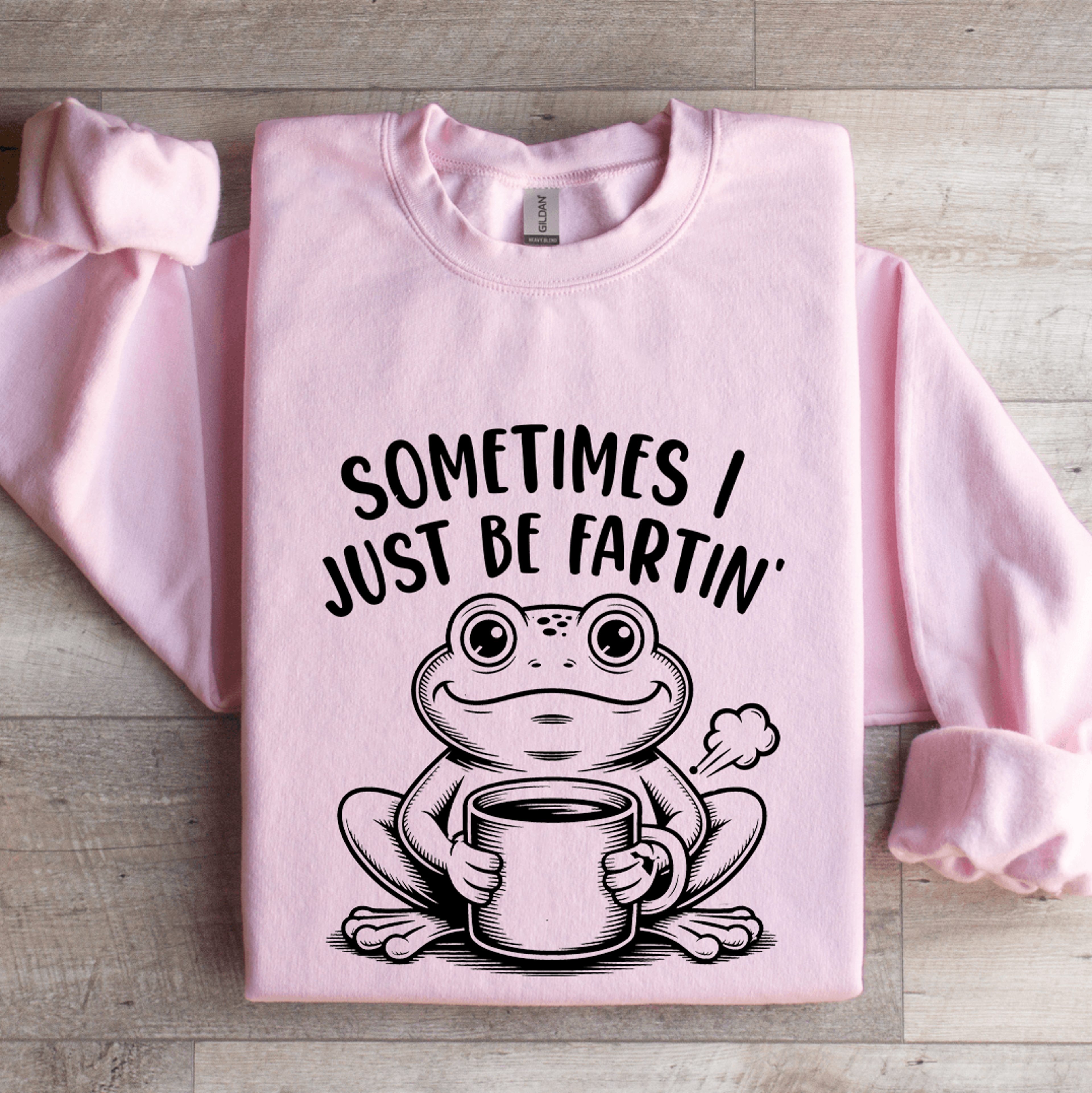sometimes i just be fartin sweatshirt