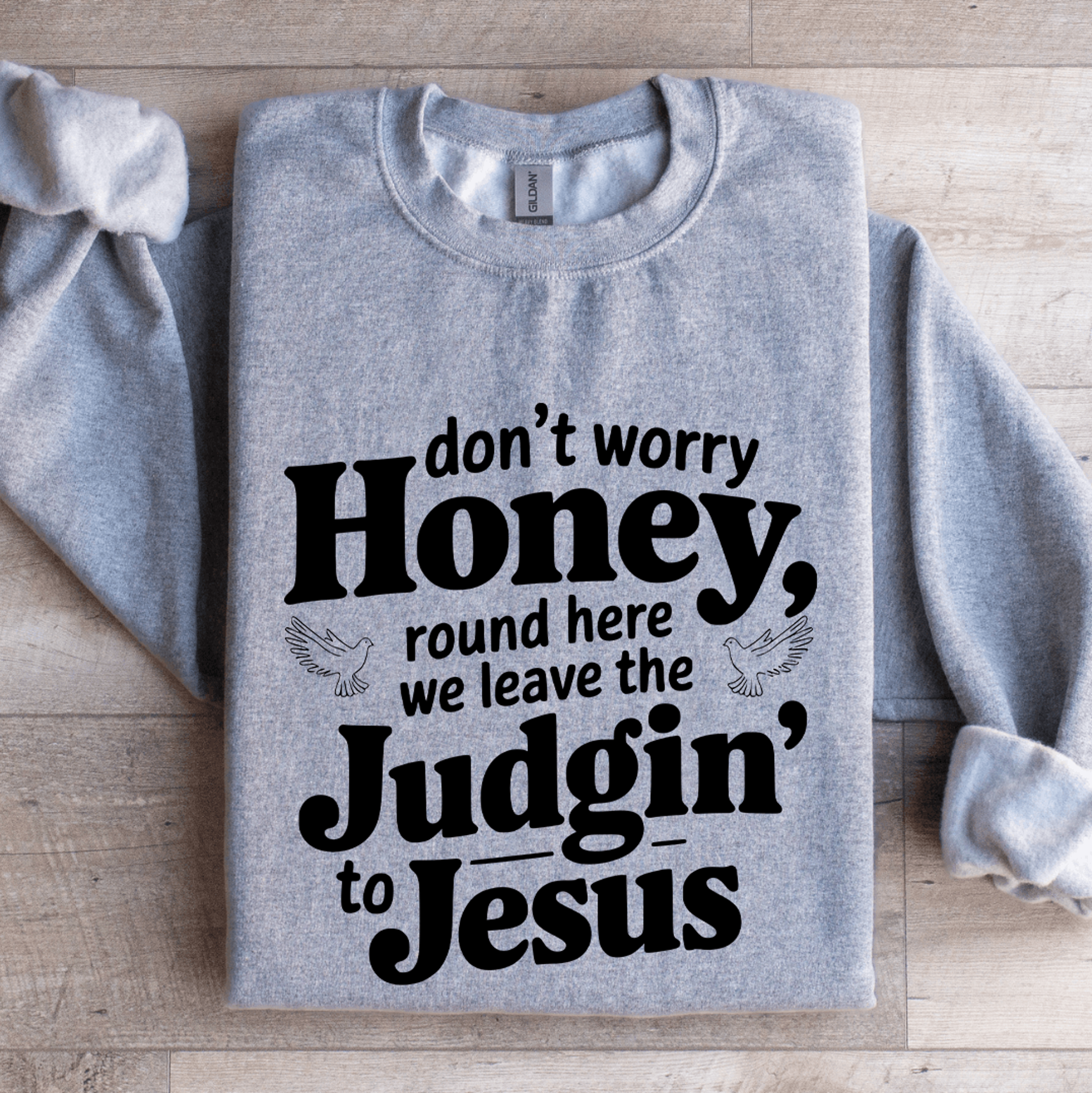 don't worry honey round here sweatshirt