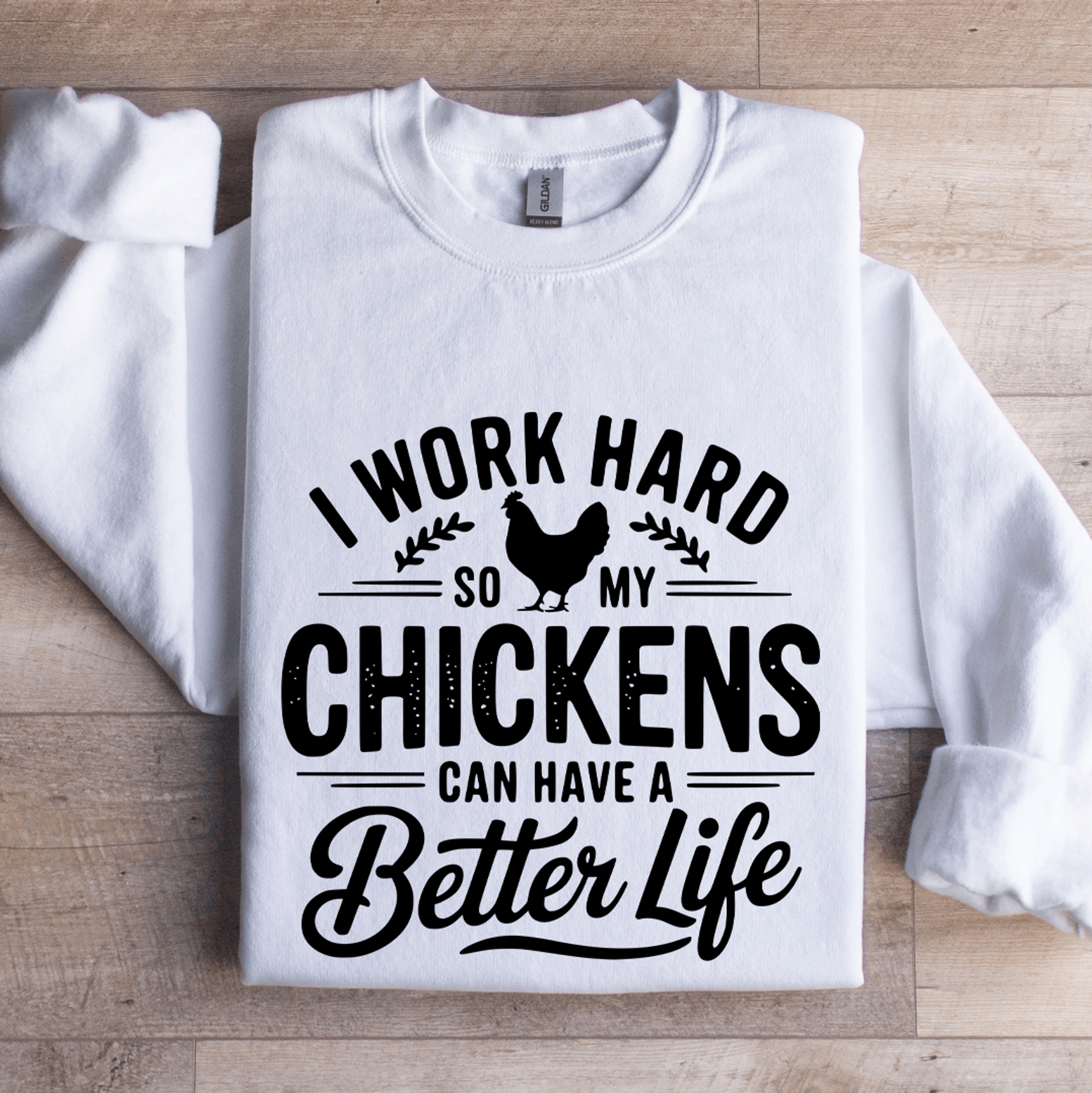 i work hard so my chickens sweatshirt