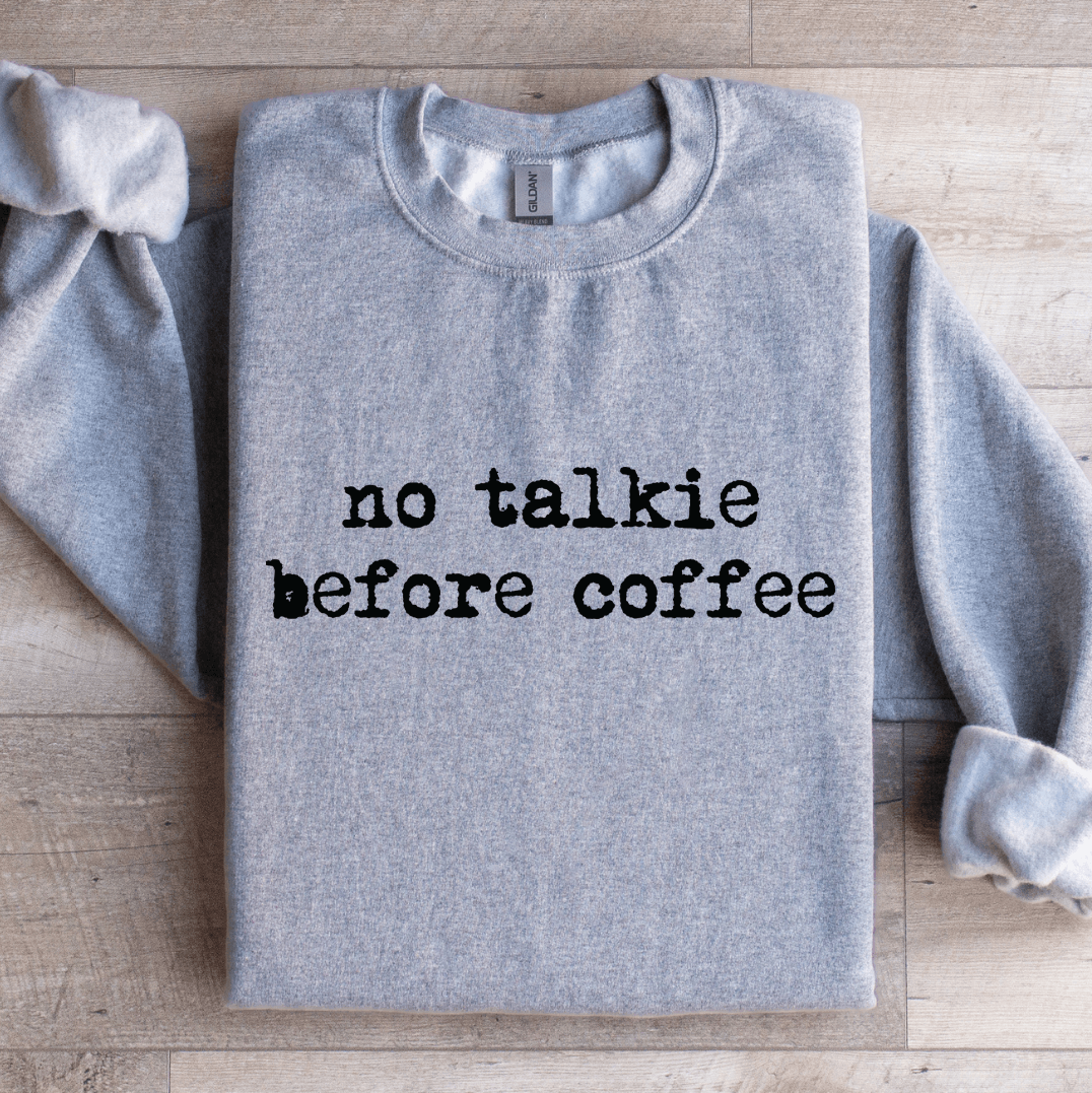 no talkie before coffee sweatshirt