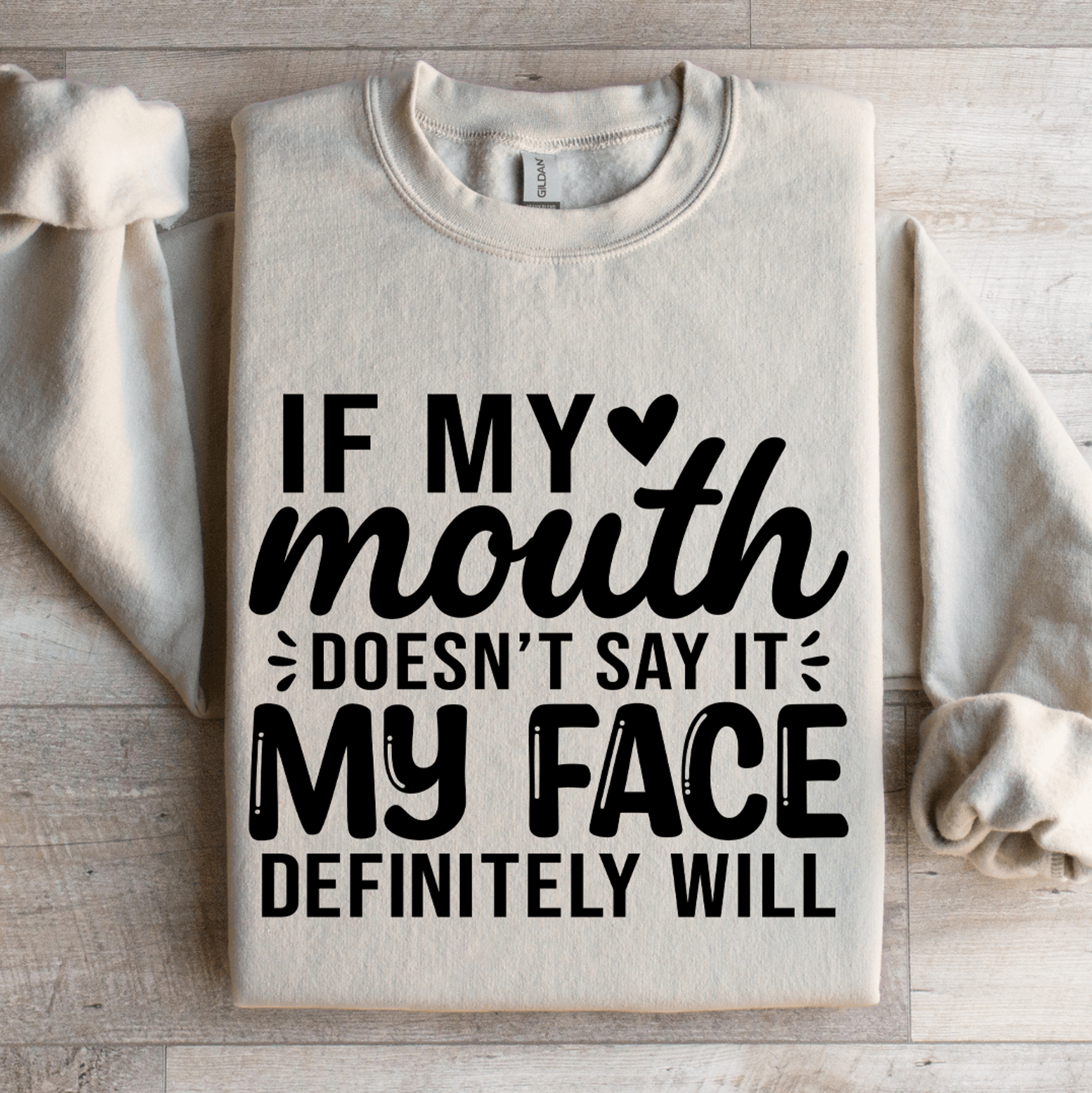if my mouth doesn't say it sweatshirt