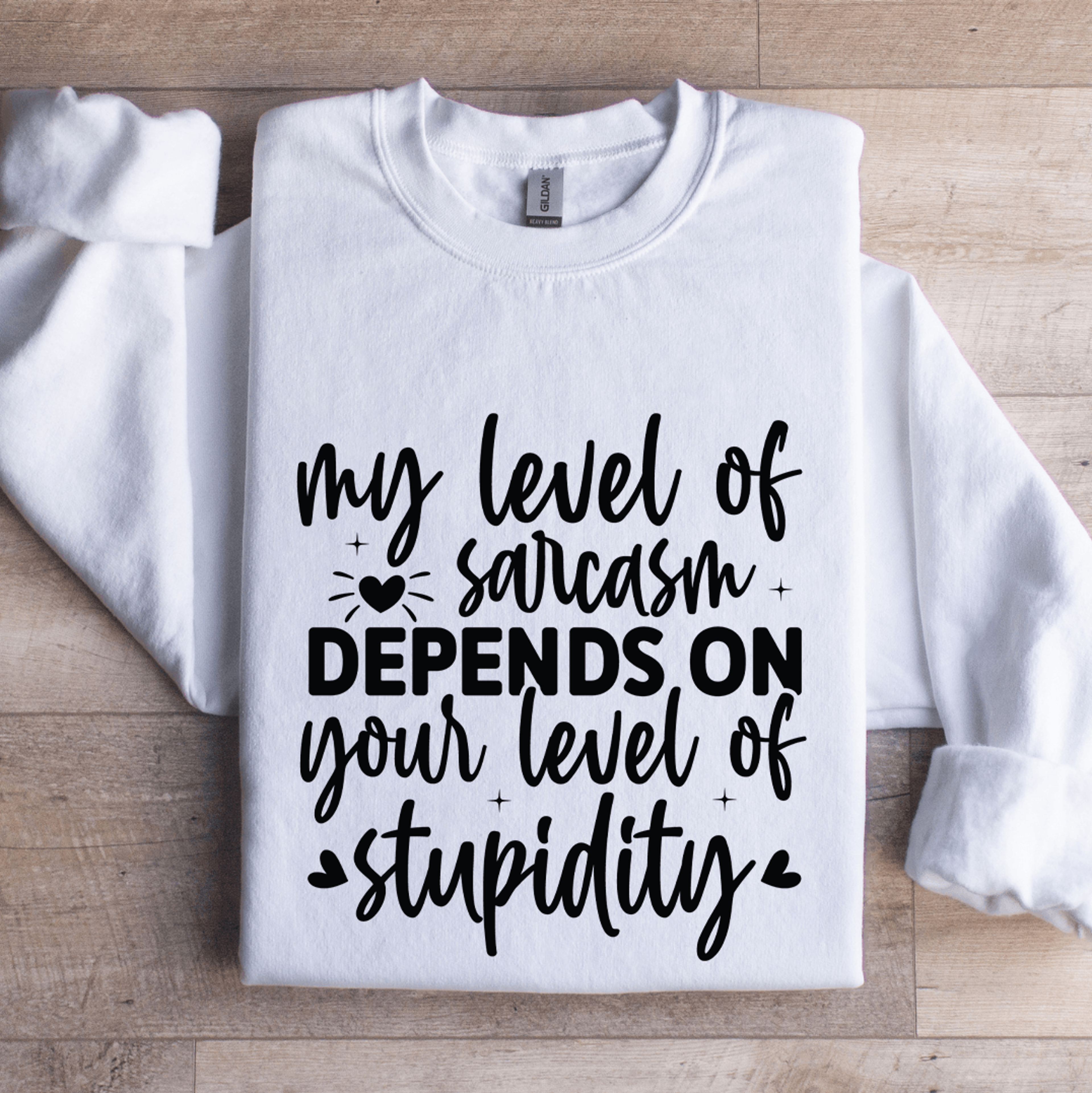 my level of sarcasm depends on your level sweatshirt