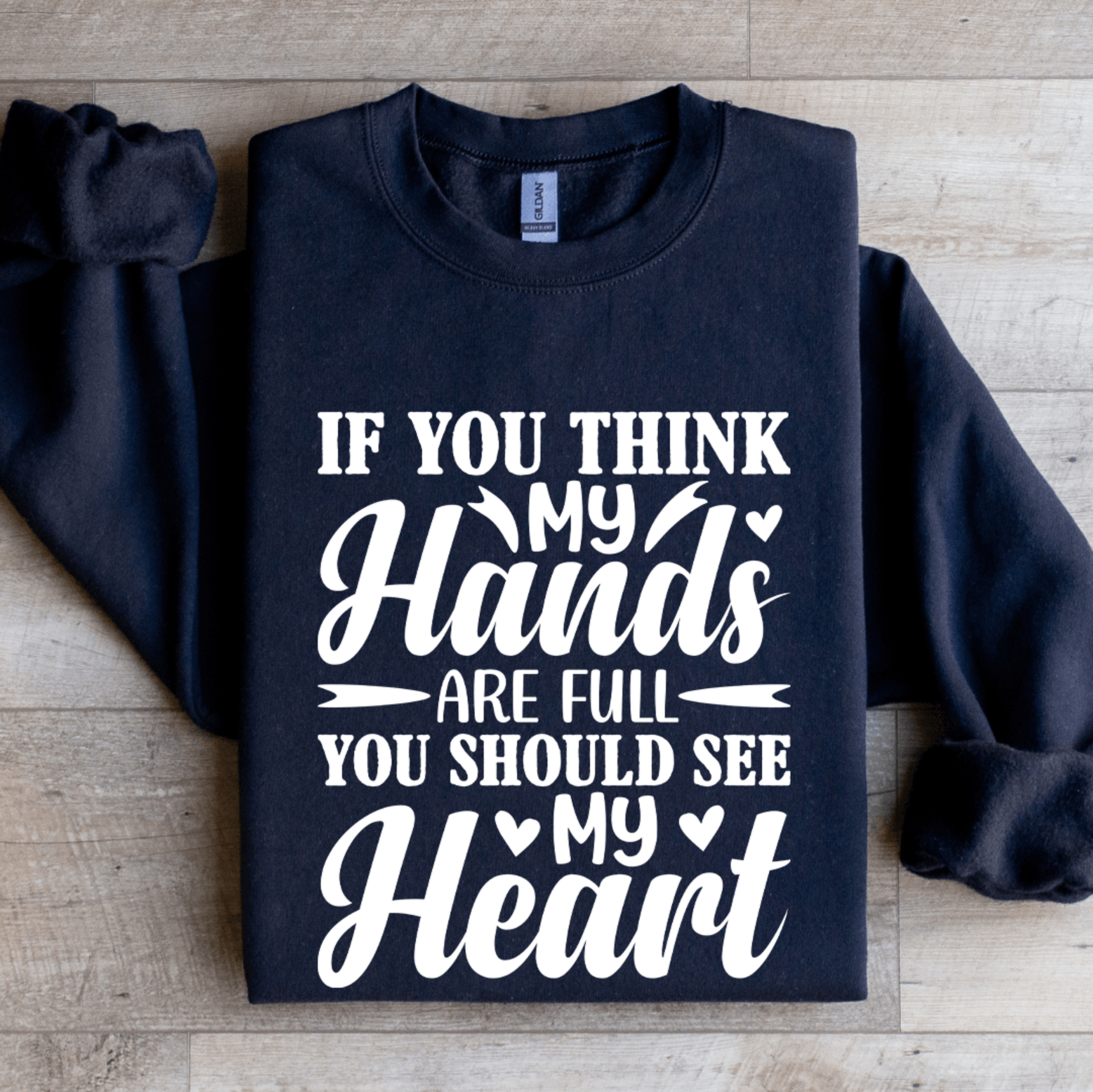 if you think my hands are full you should see sweatshirt