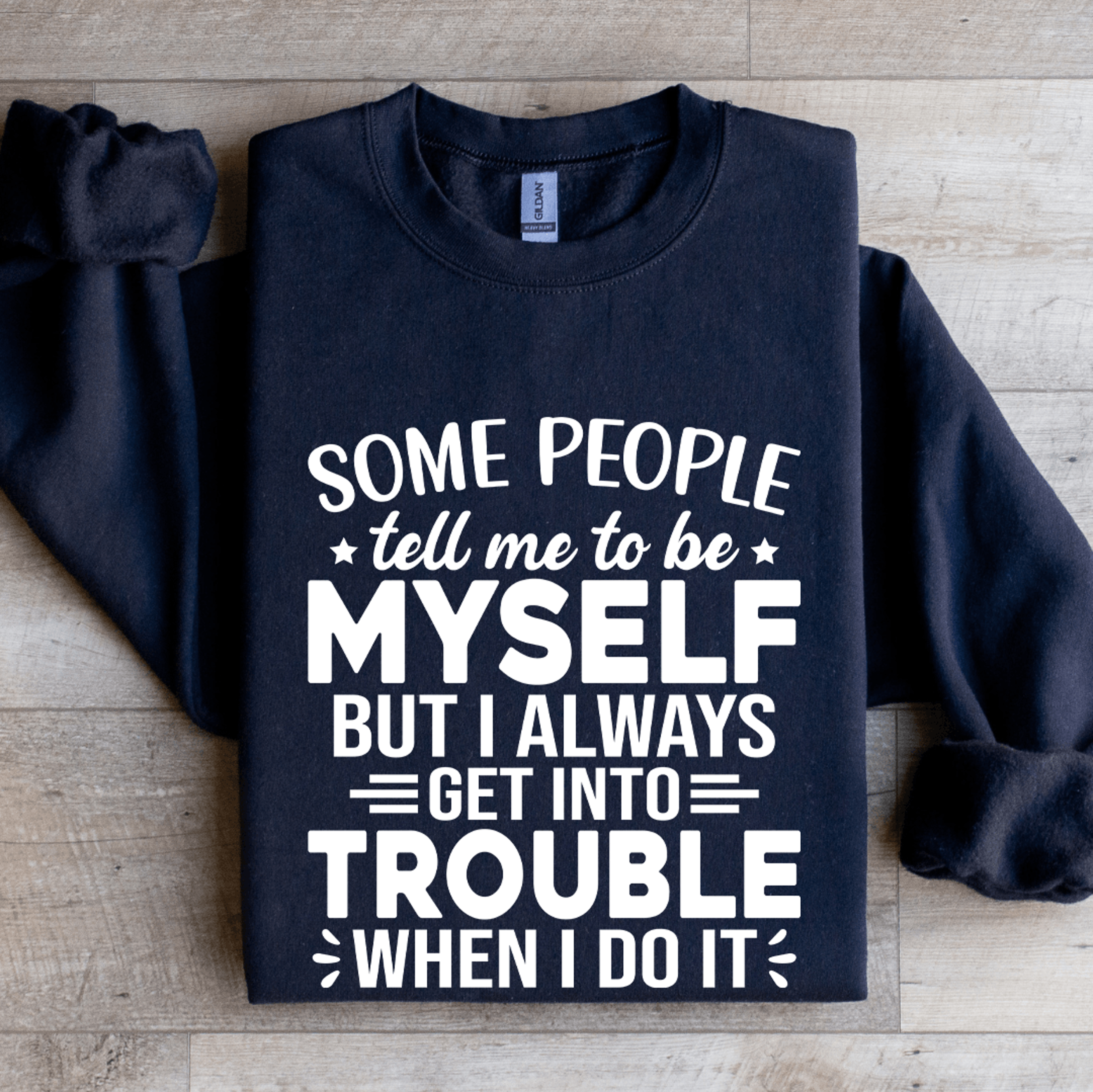 some people tell me to be myself sweatshirt