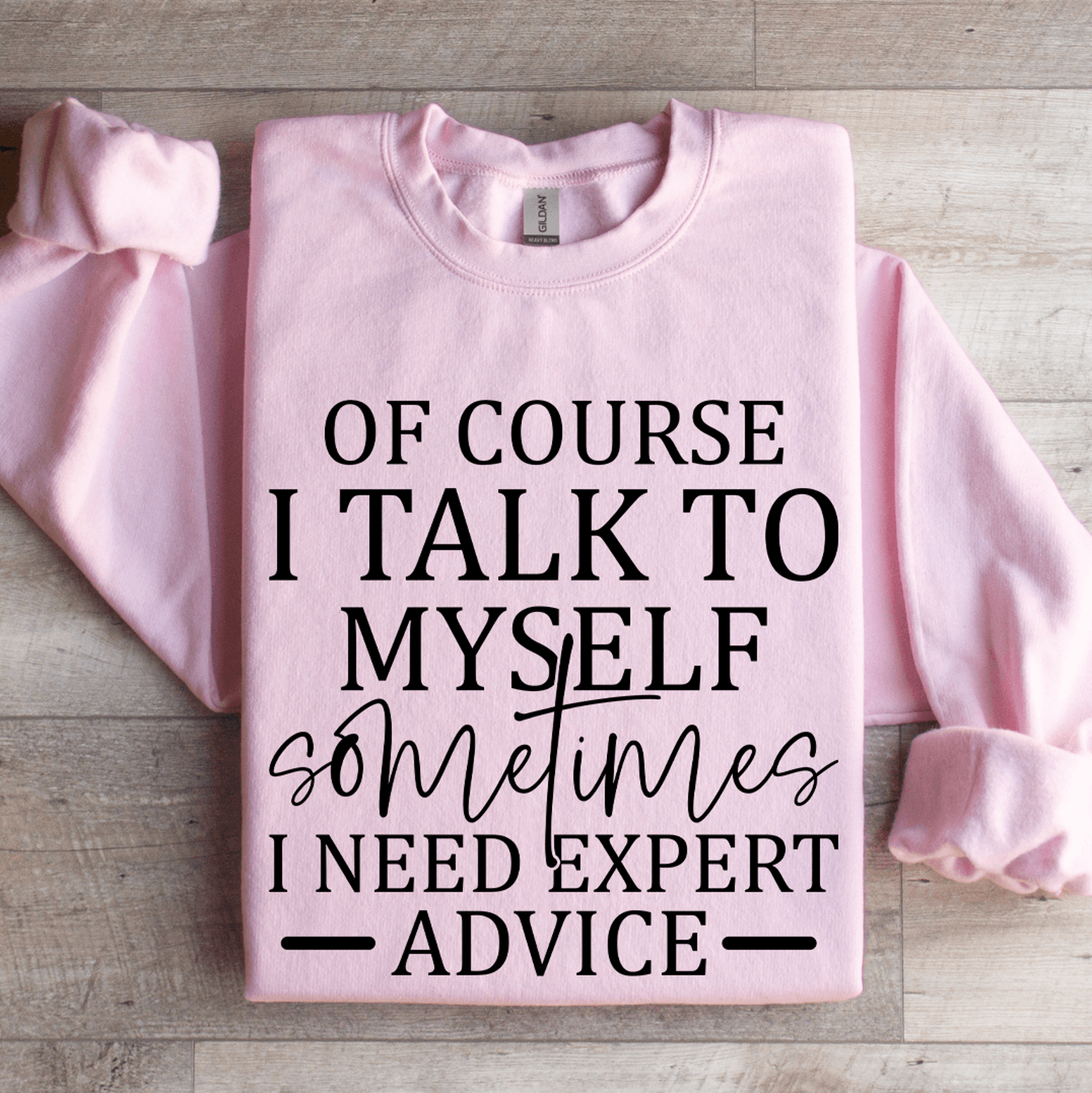 of course i talk to myself sometimes sweatshirt