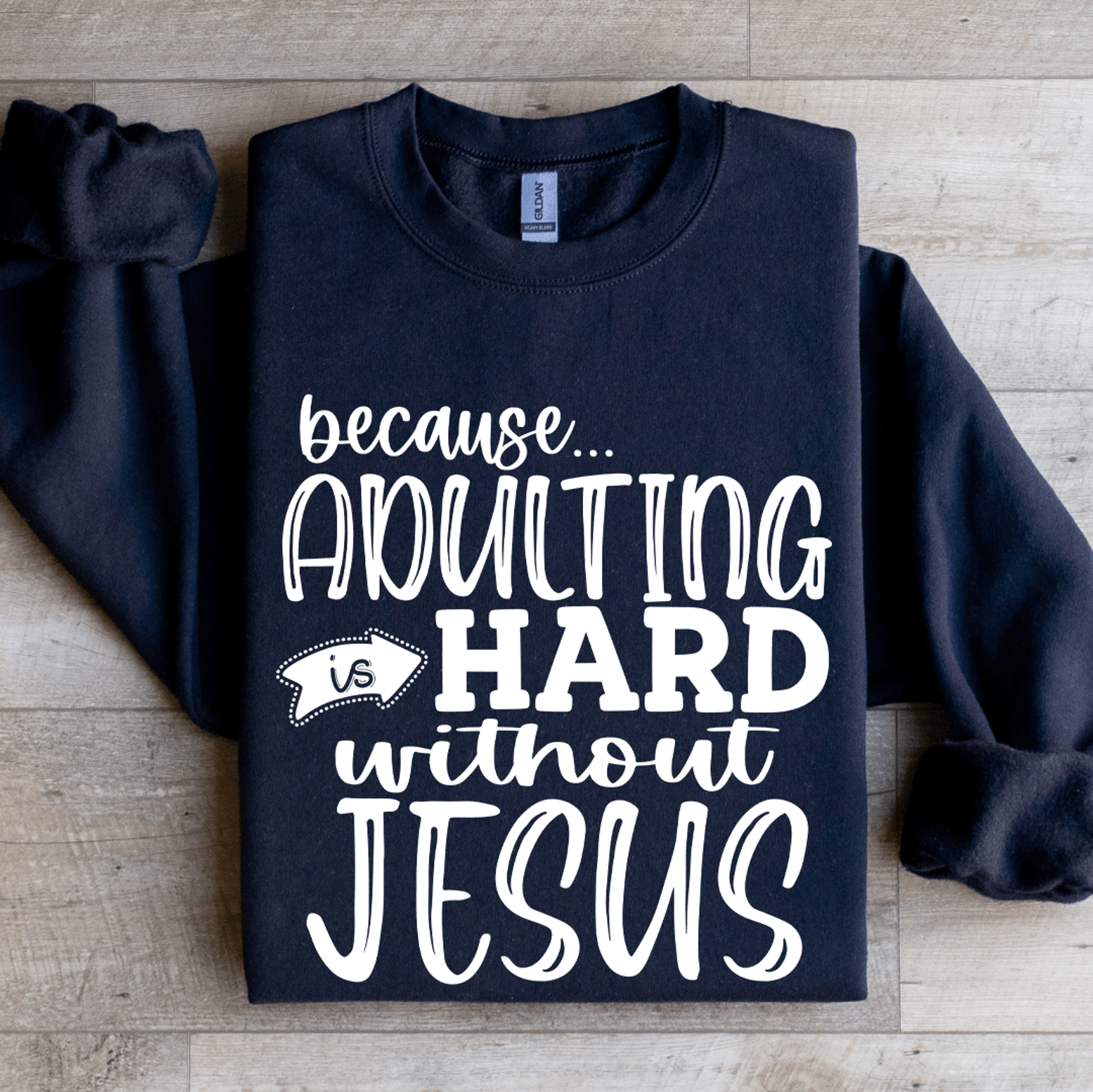 adulting is hard without jesus sweatshirt