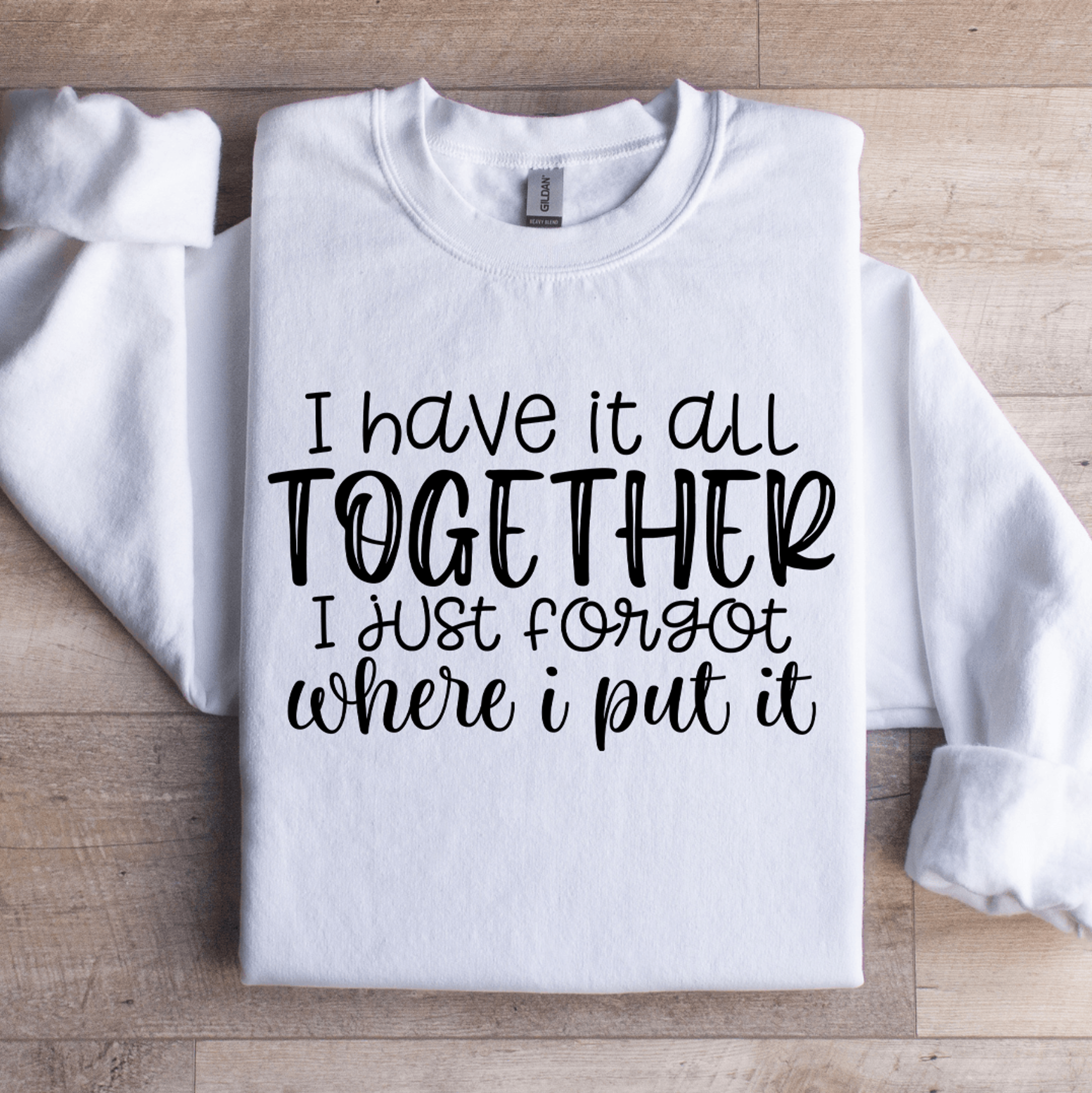 i have it all together sweatshirt
