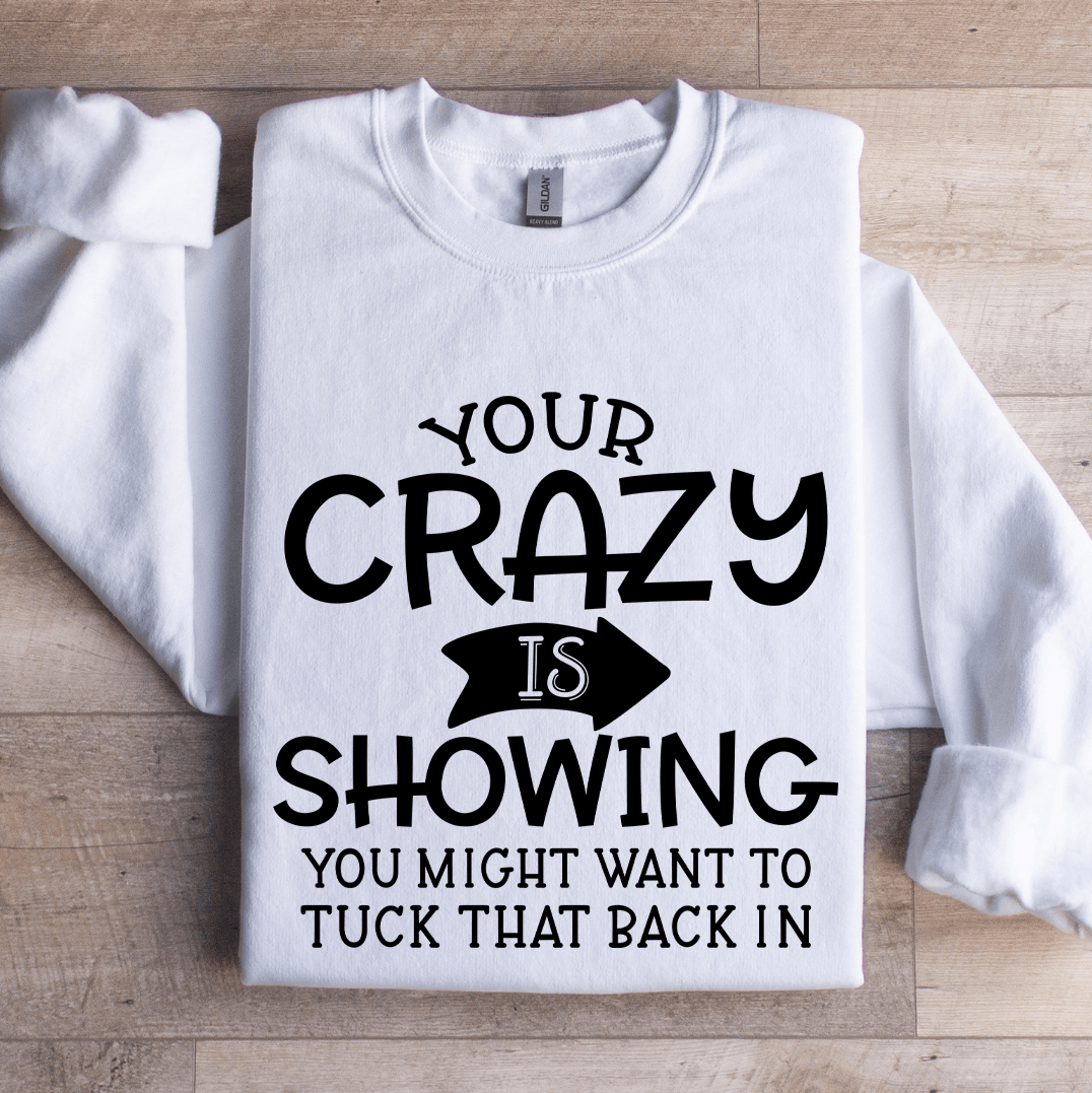 your crazy is showing sweatshirt