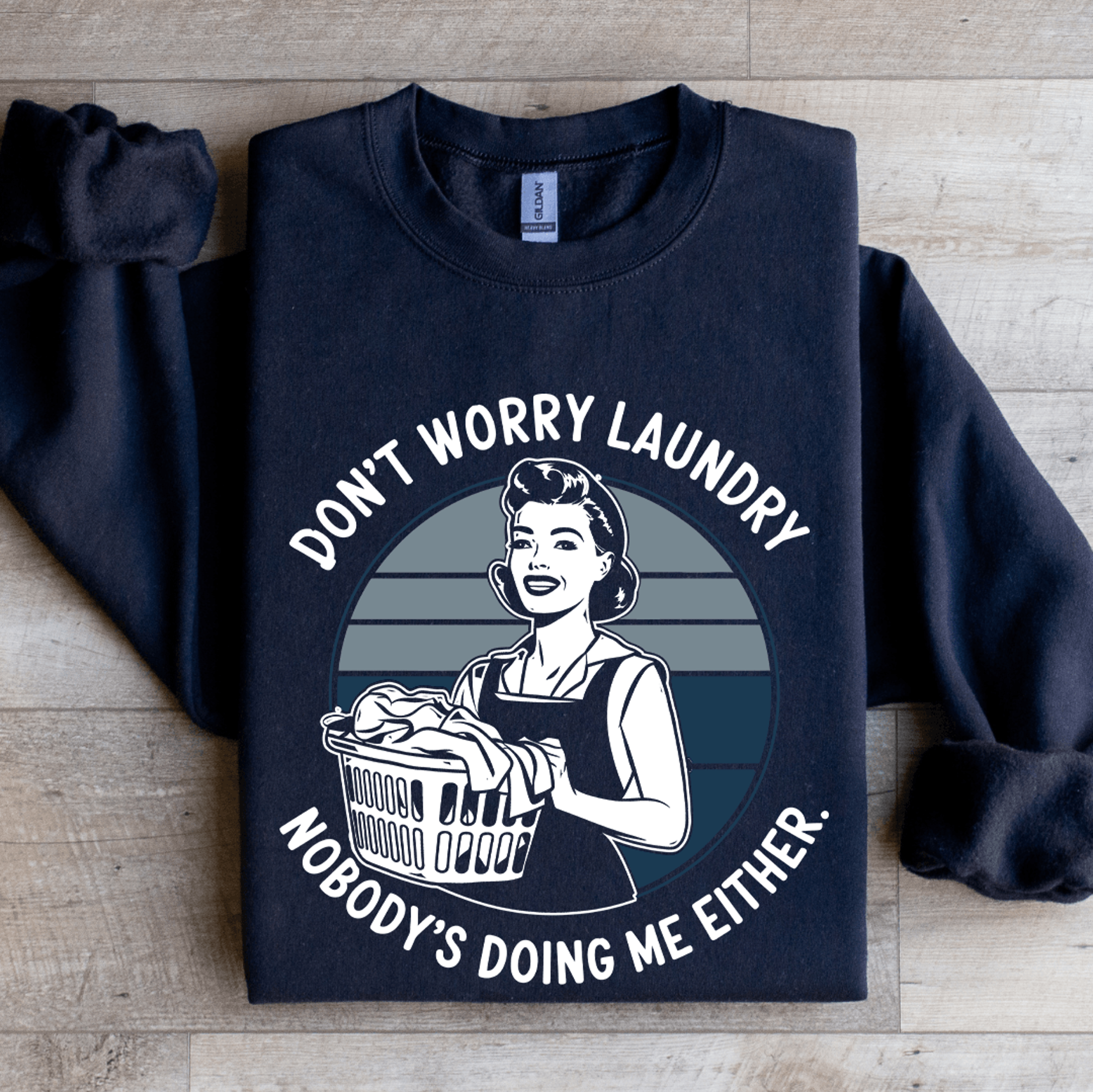 don't worry laundry nobody's doing me either sweatshirt