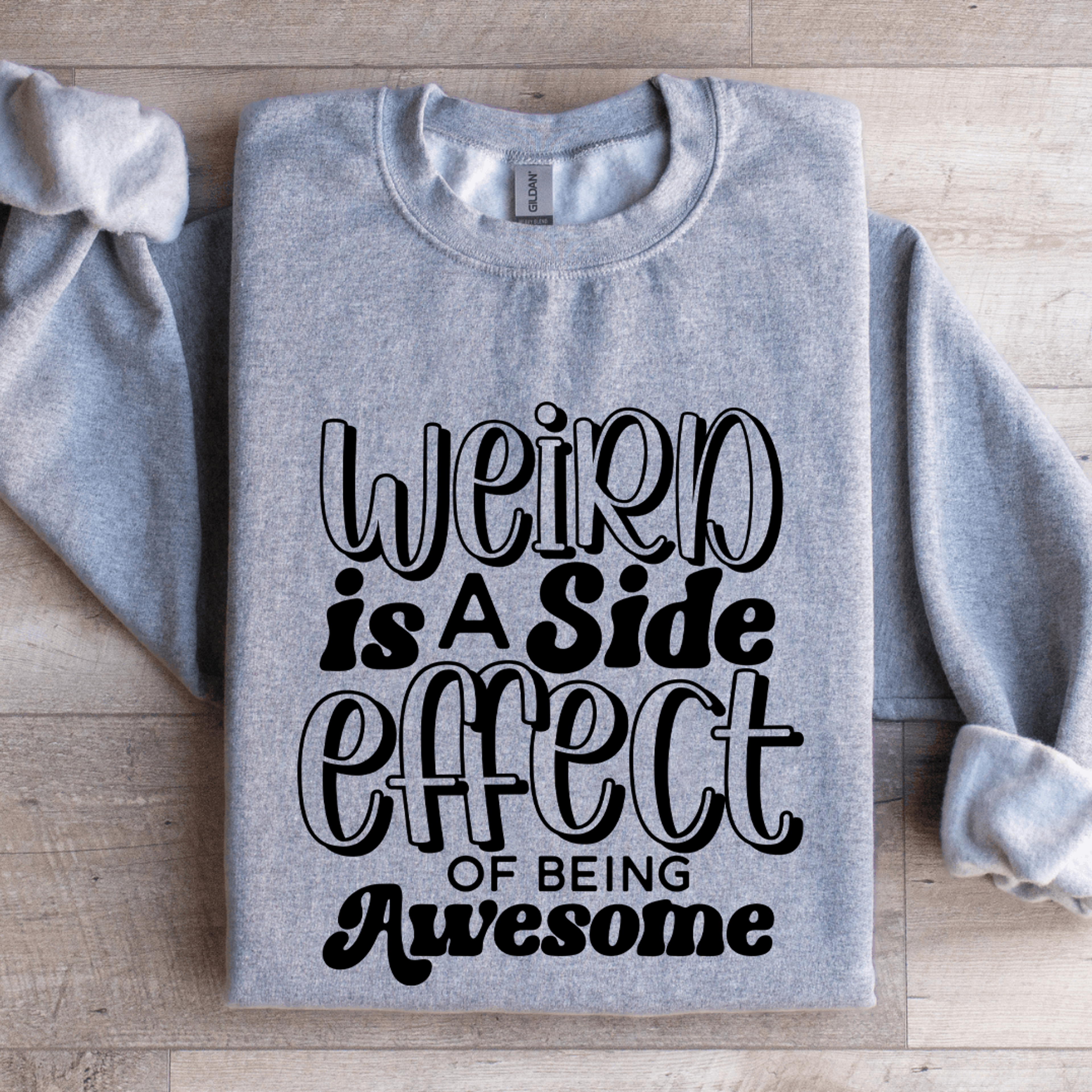 weird is a side effect of being awesome sweatshirt