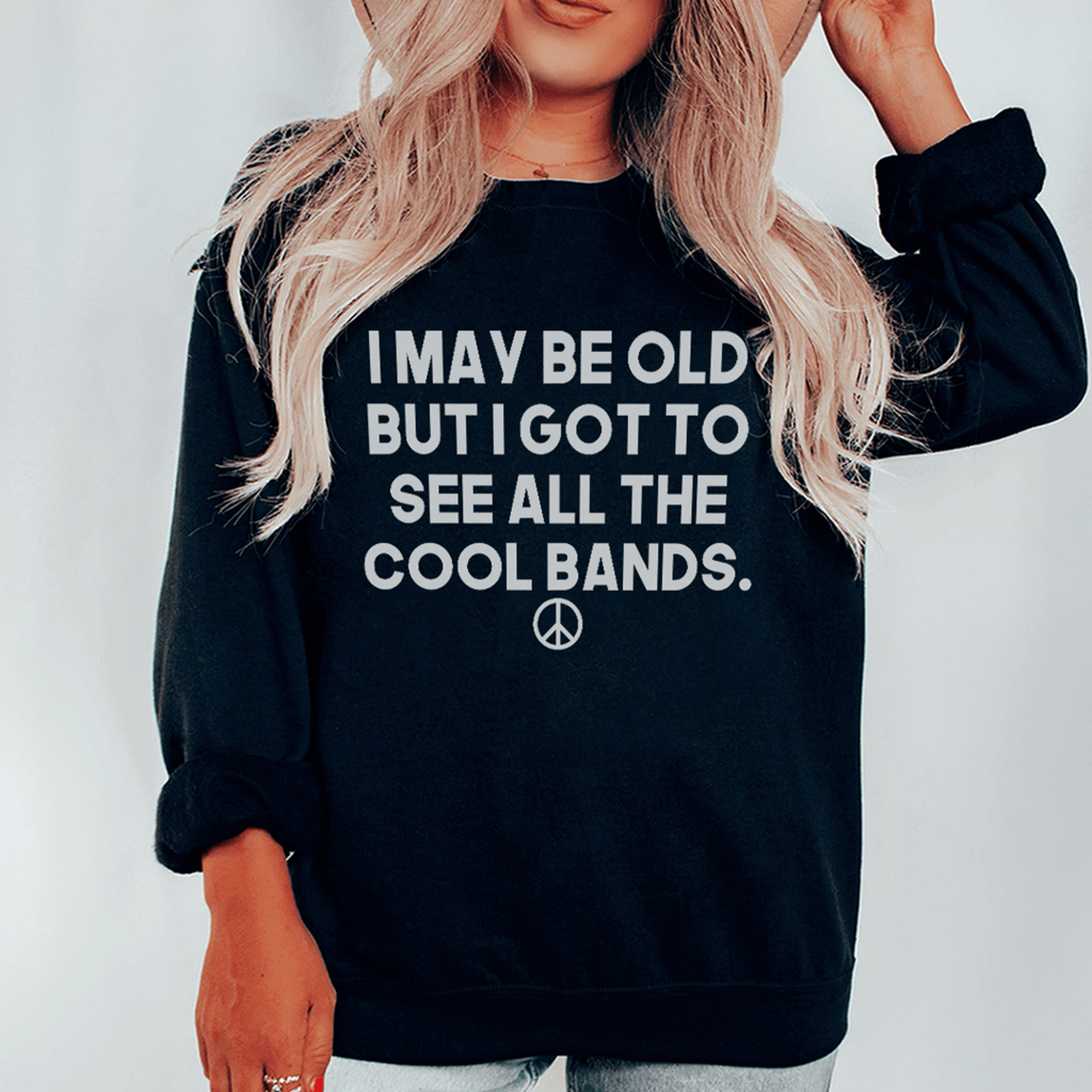 i may be old but i got to see all the cool bands sweatshirt
