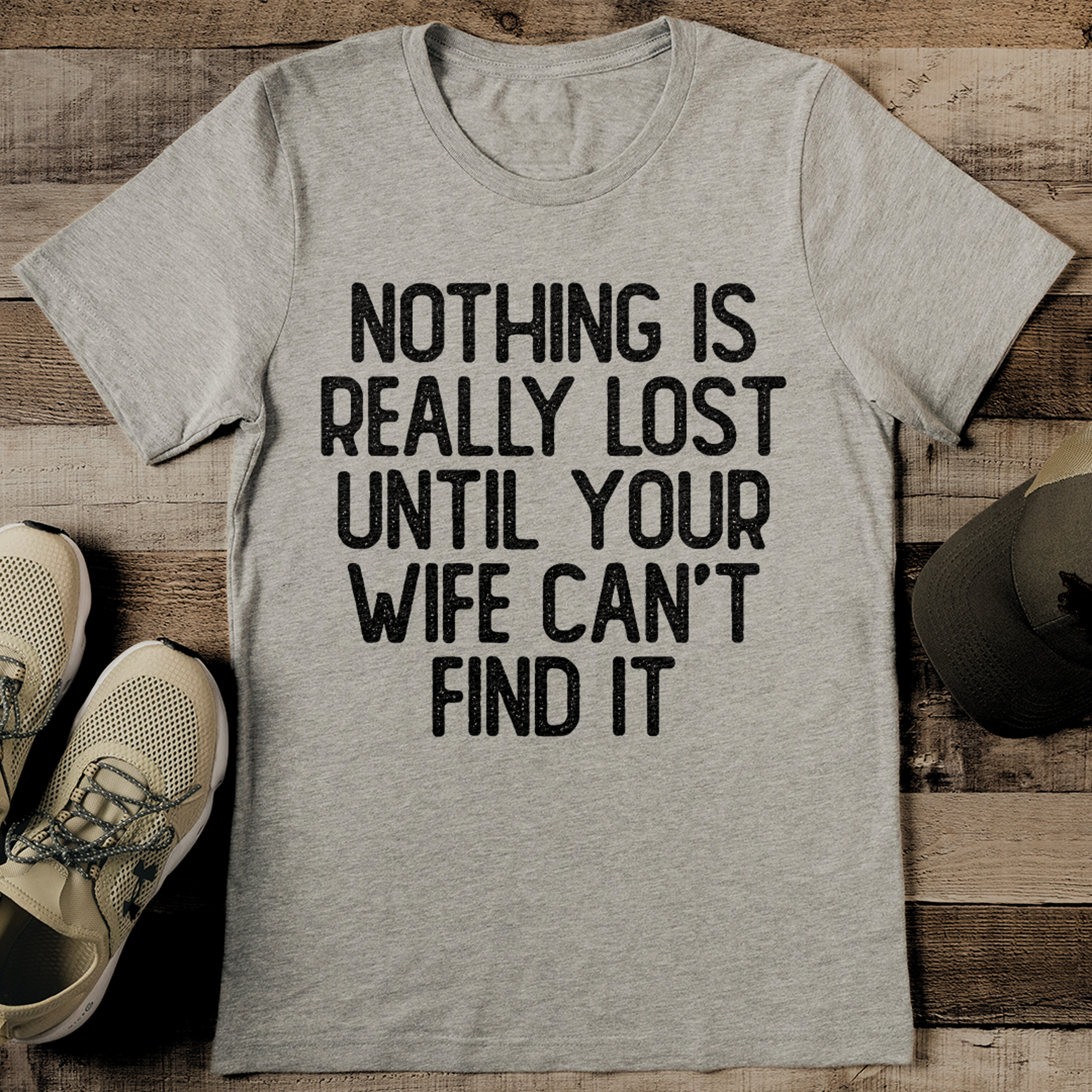 nothing is really lost until your wife can't find it tee