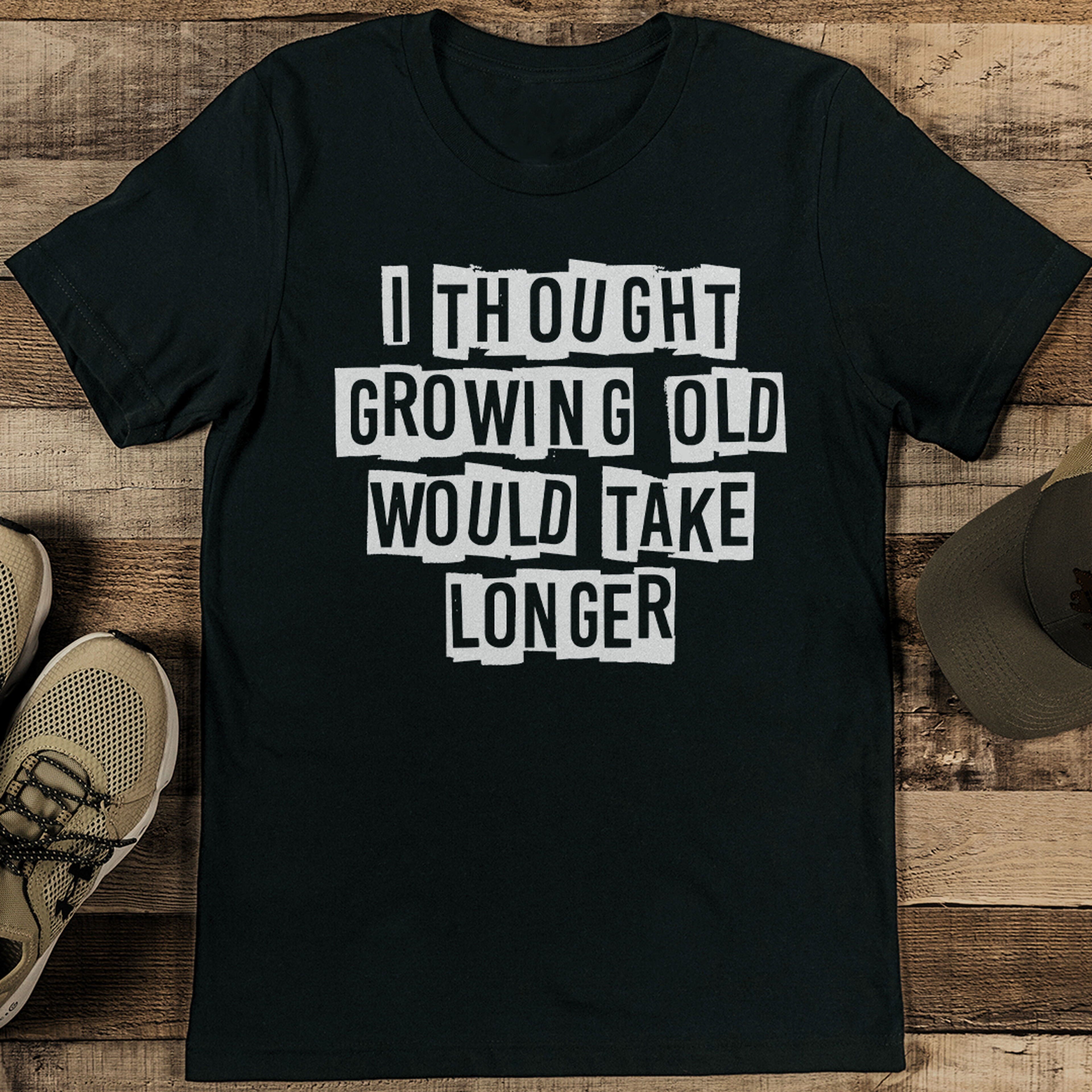 i thought growing old would take longer tee