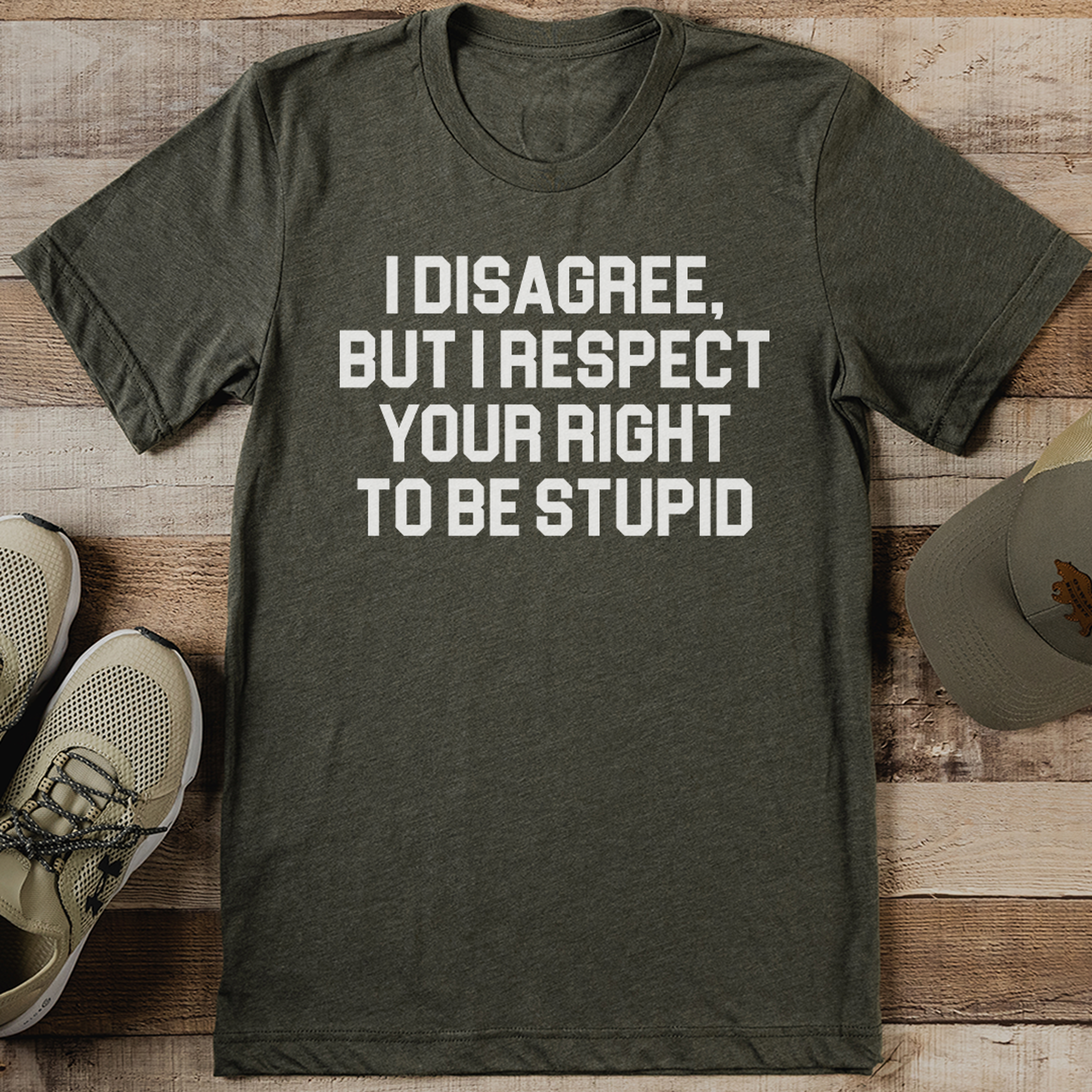 i disagree but i respect your right to be stupid tee