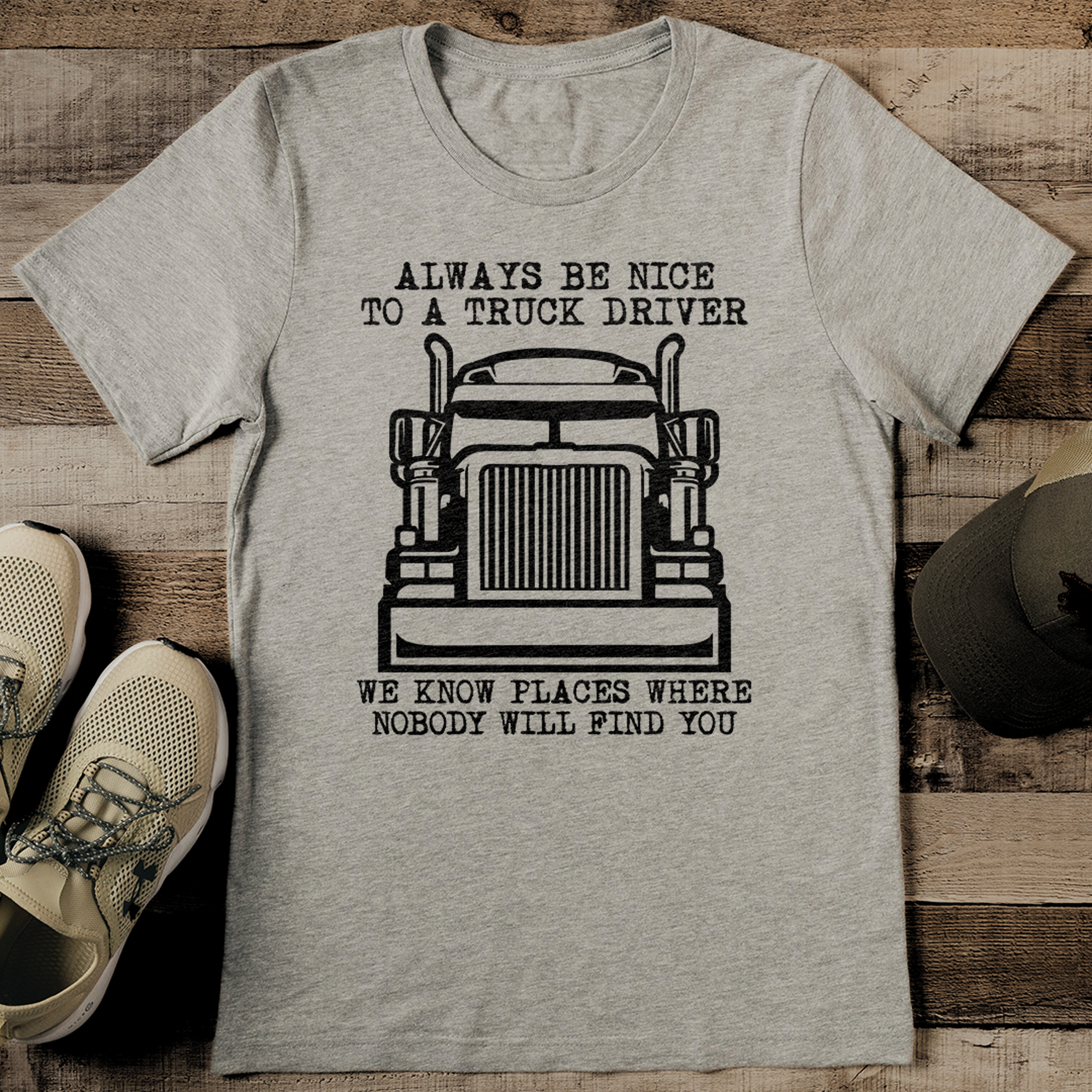 always be nice to a truck driver tee