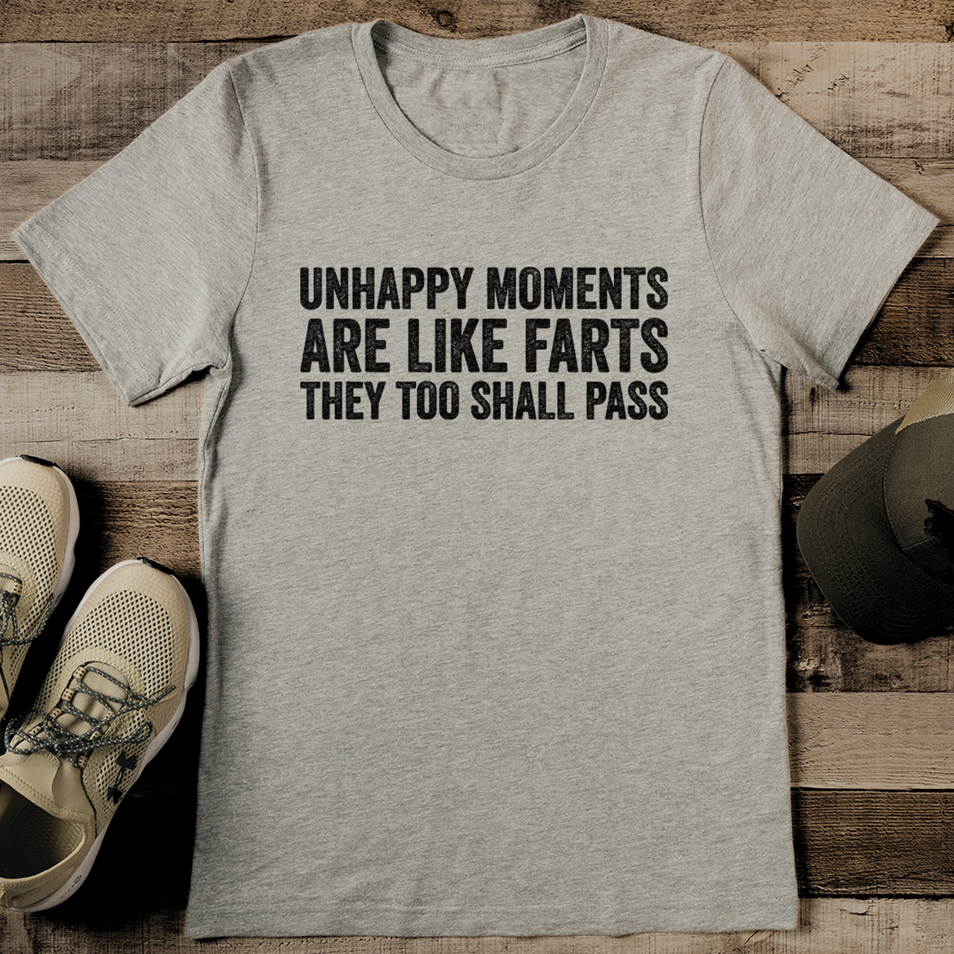 unhappy moments are like farts they too shall pass tee