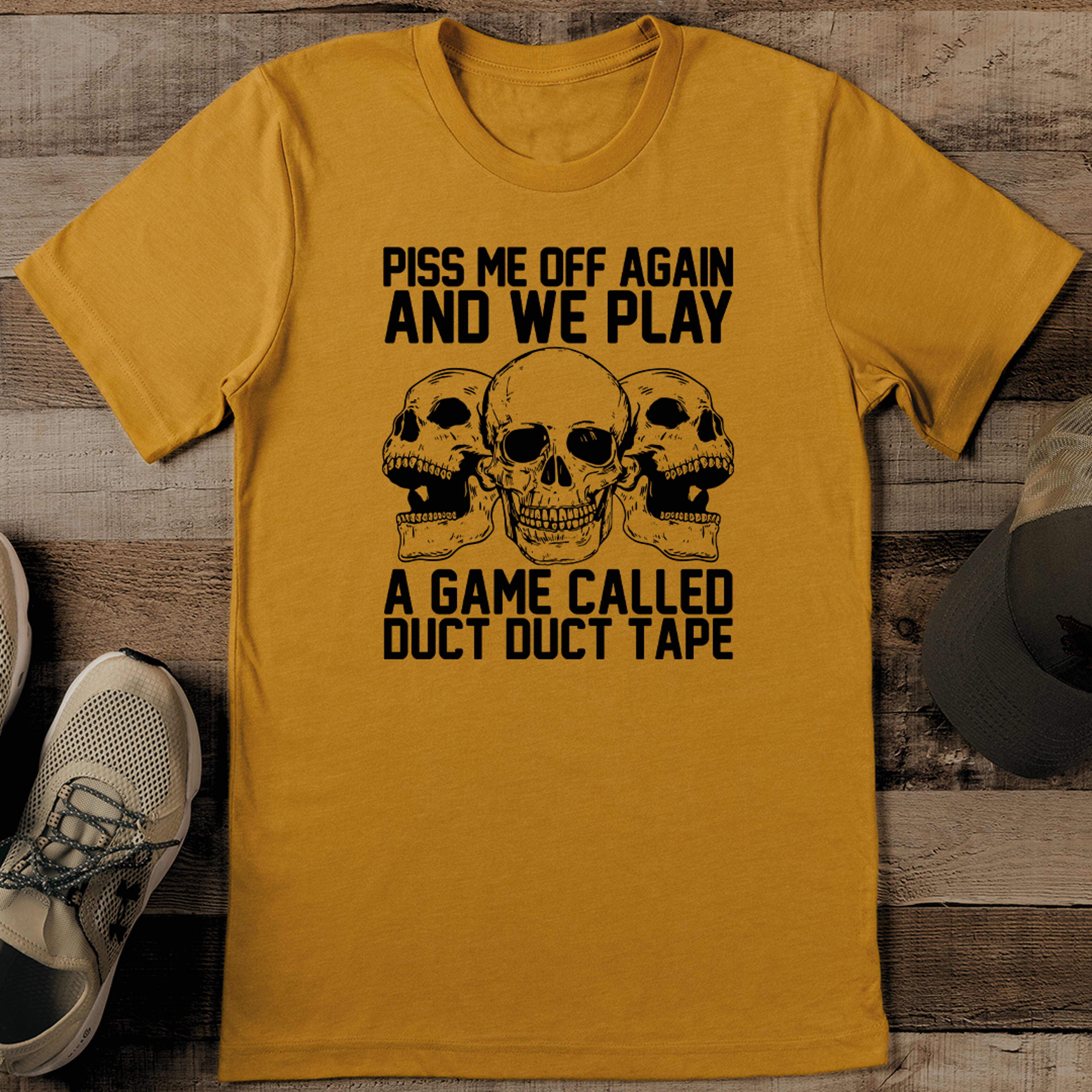 piss me off again and we play a game called duct duct tape tee