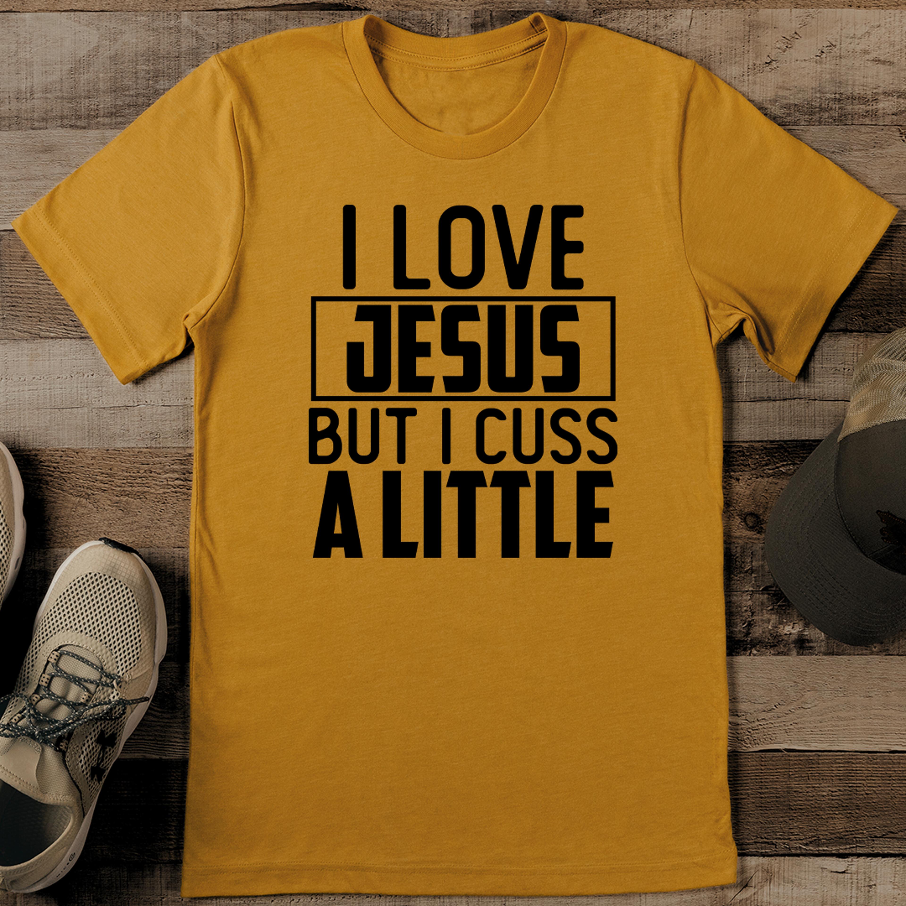 i love jesus but i cuss a little tee