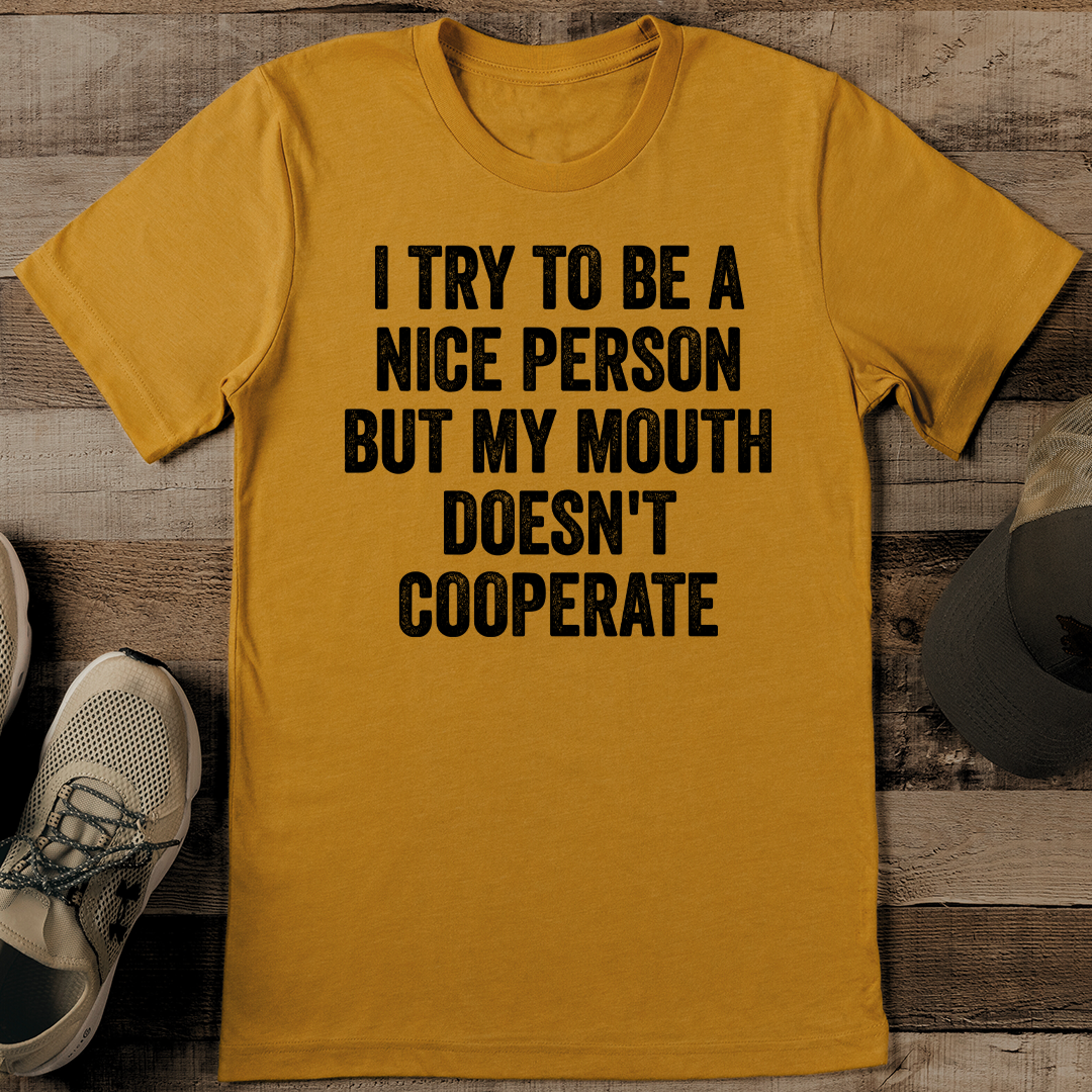 i try to be a nice person but my mouth doesn't cooperate tee