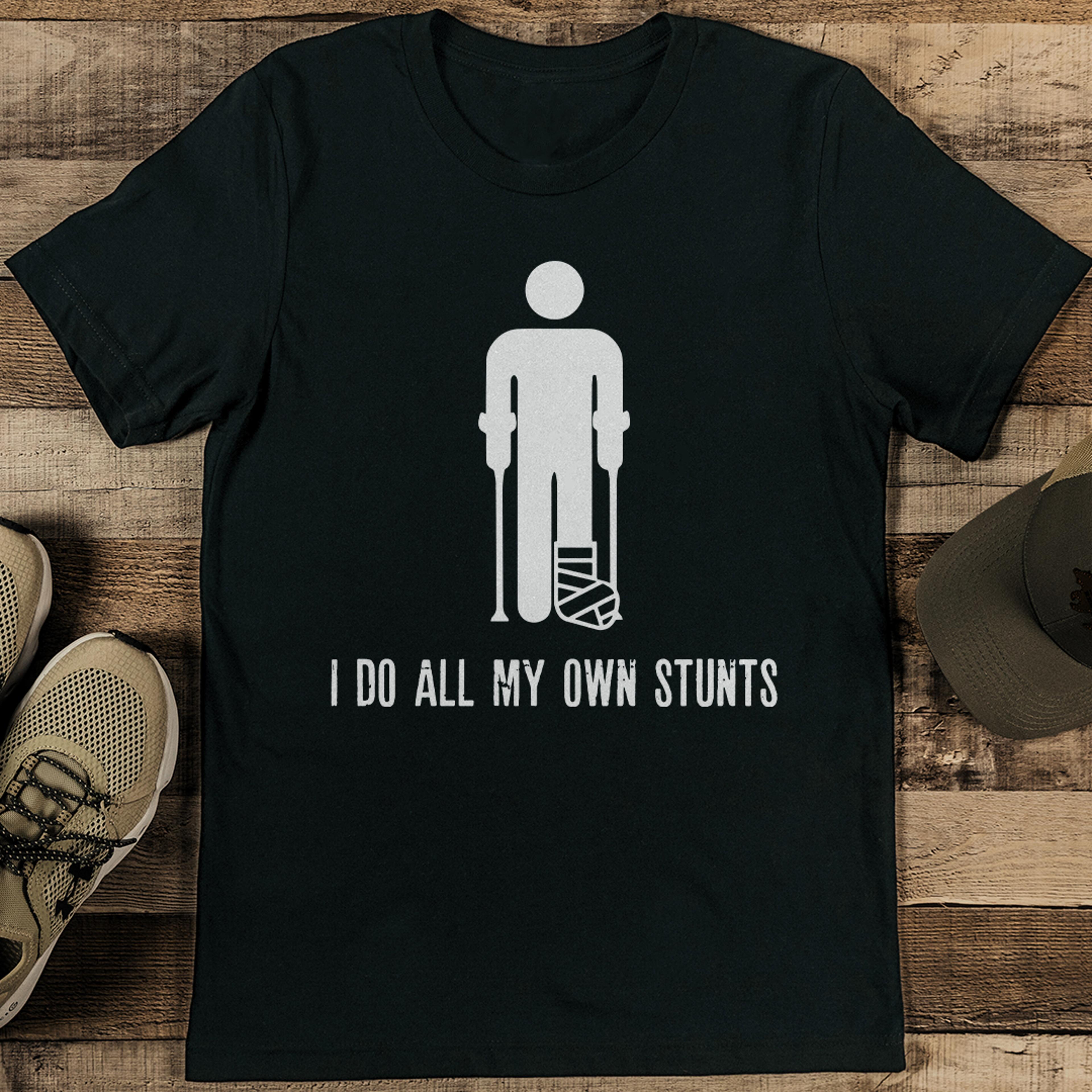 i do all my own stunts tee