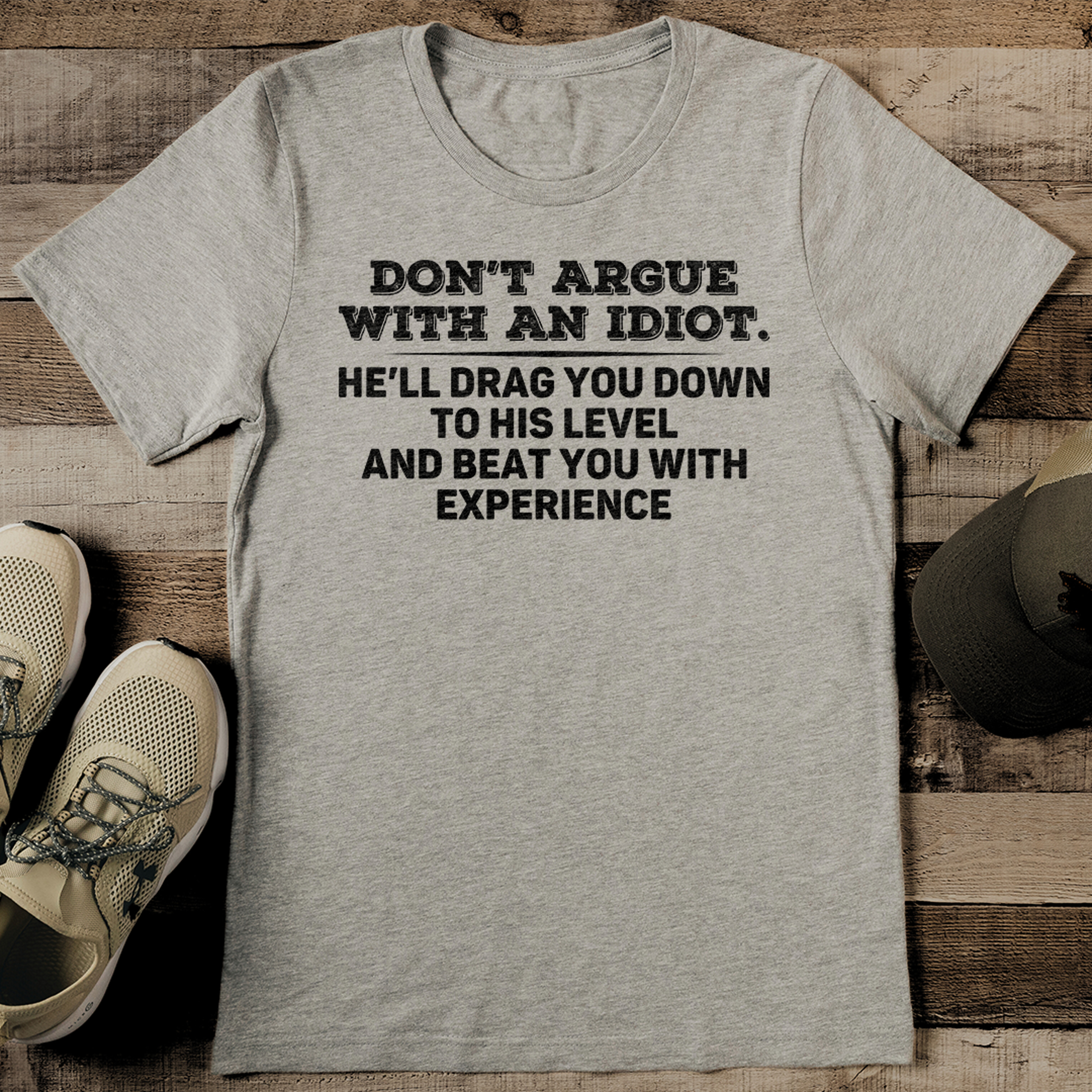 don't argue with an idiot tee