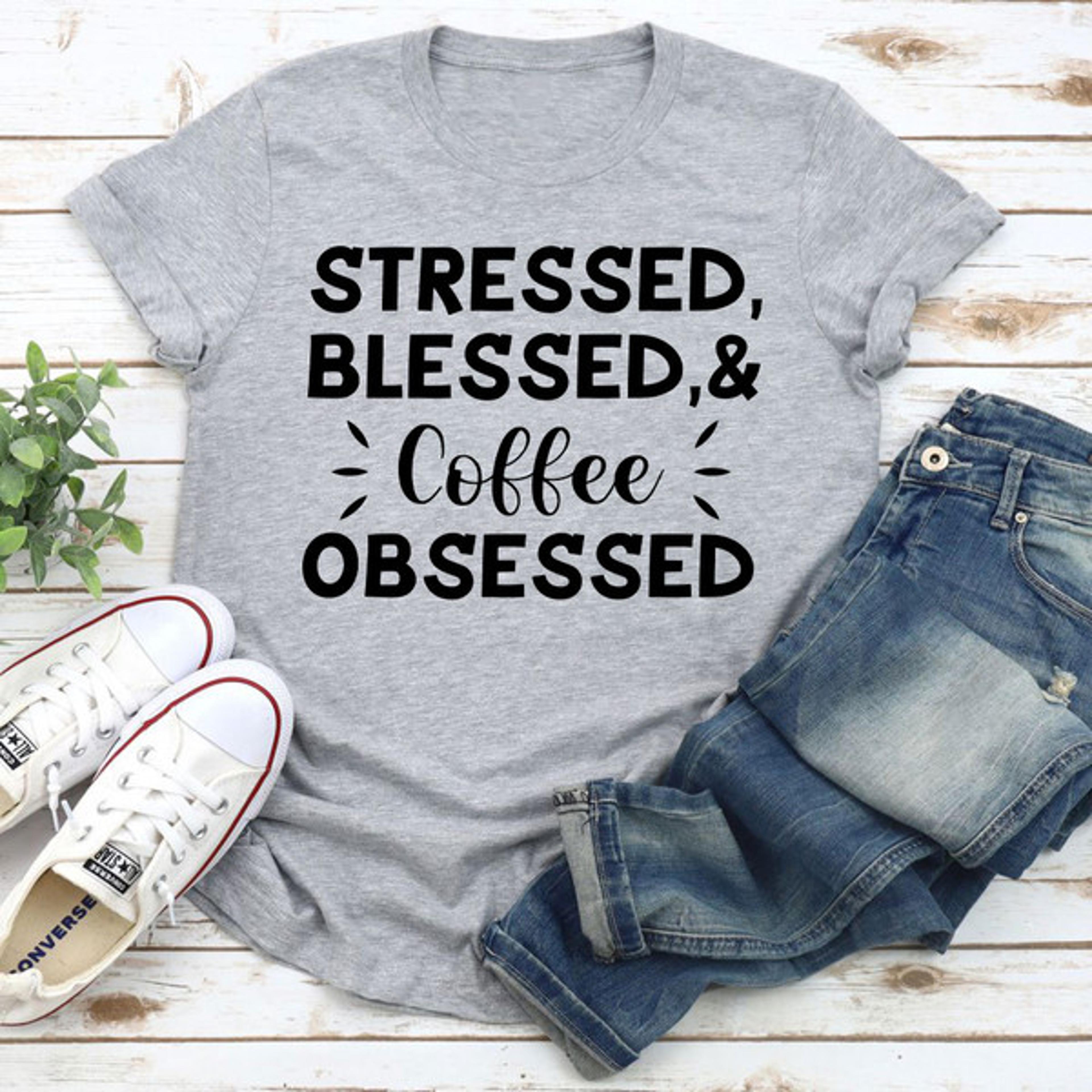 stressed blessed & coffee obsessed t-shirt