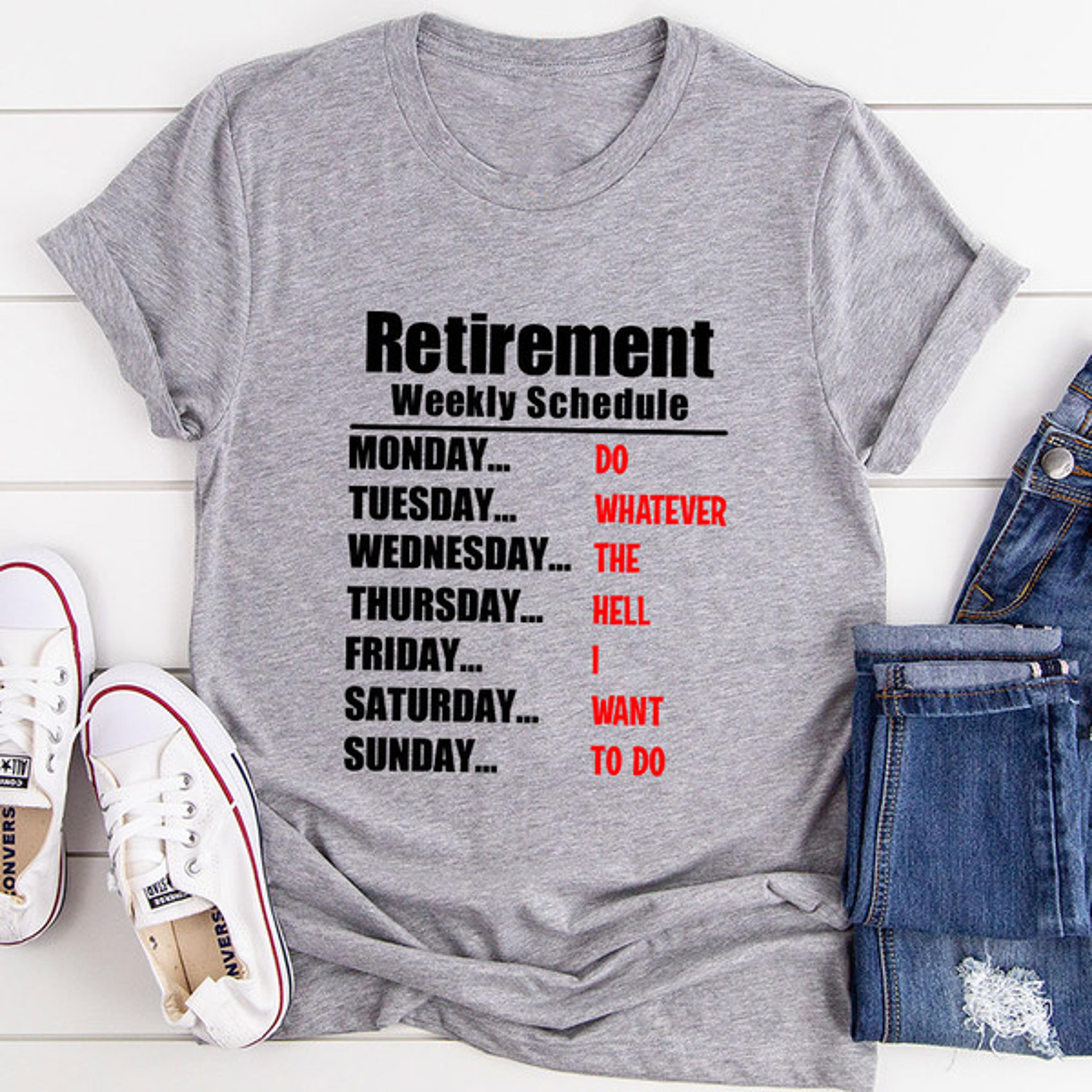 retirement schedule t-shirt