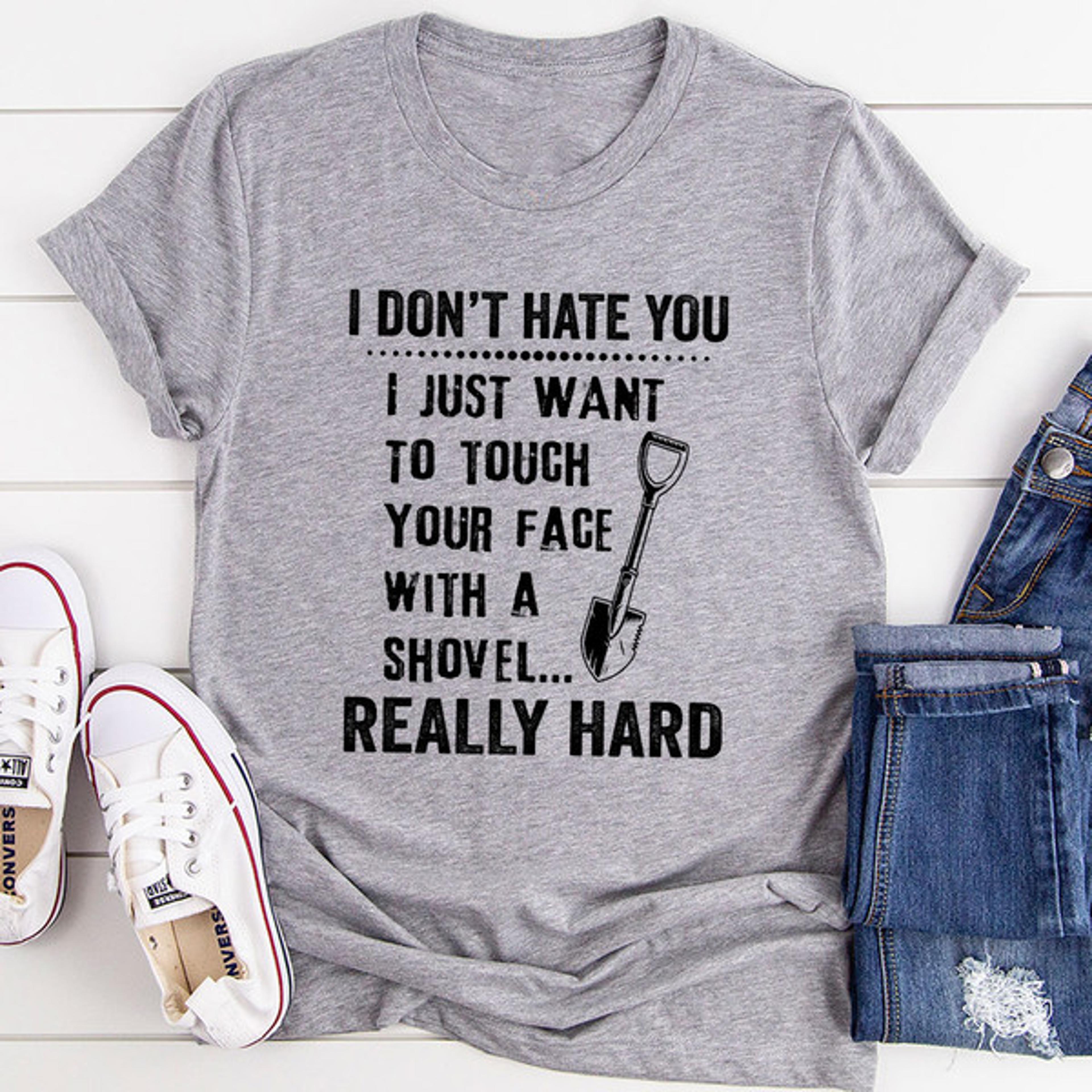 i don't hate you t-shirt