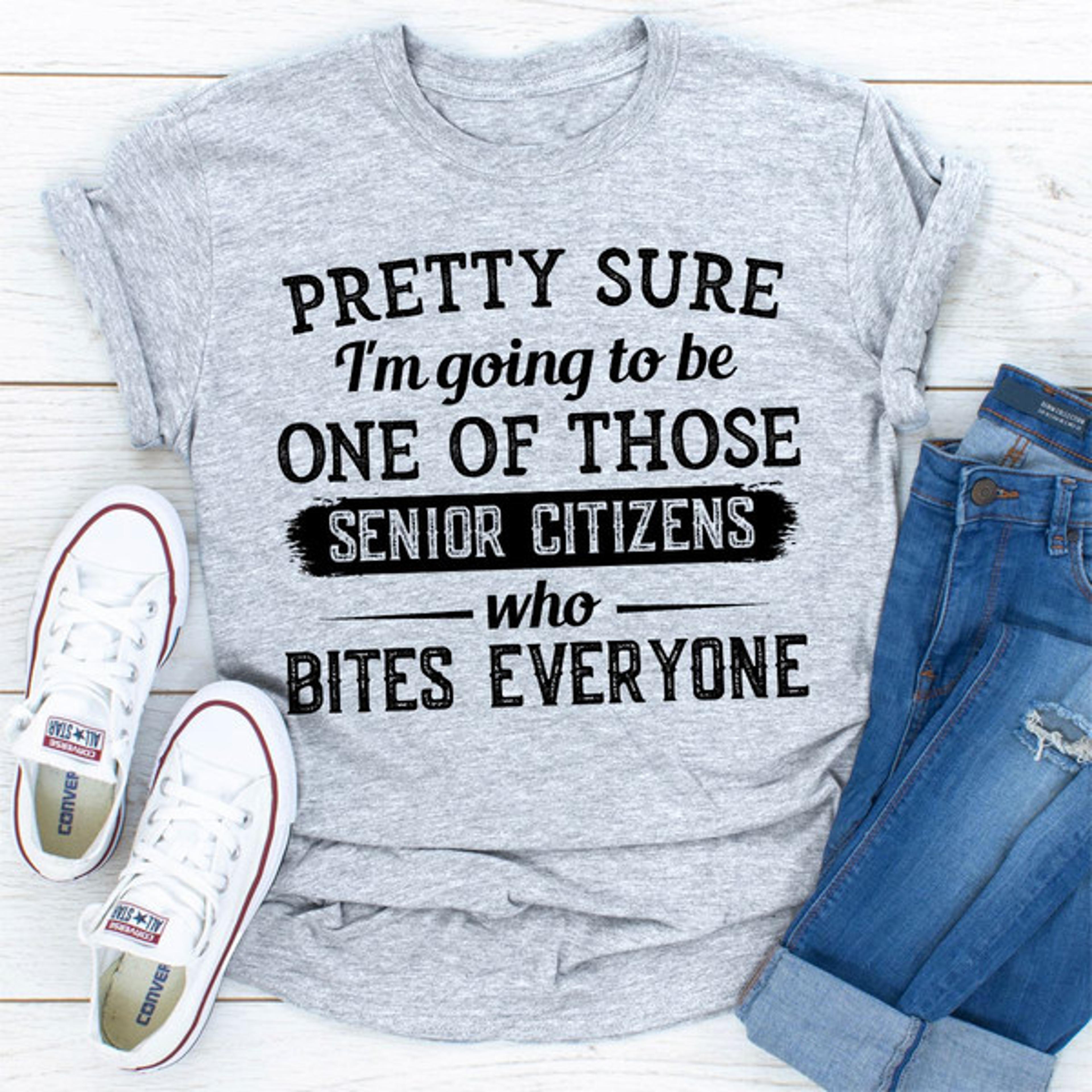 pretty sure i'm going to be one of those senior citizens who bites everyone