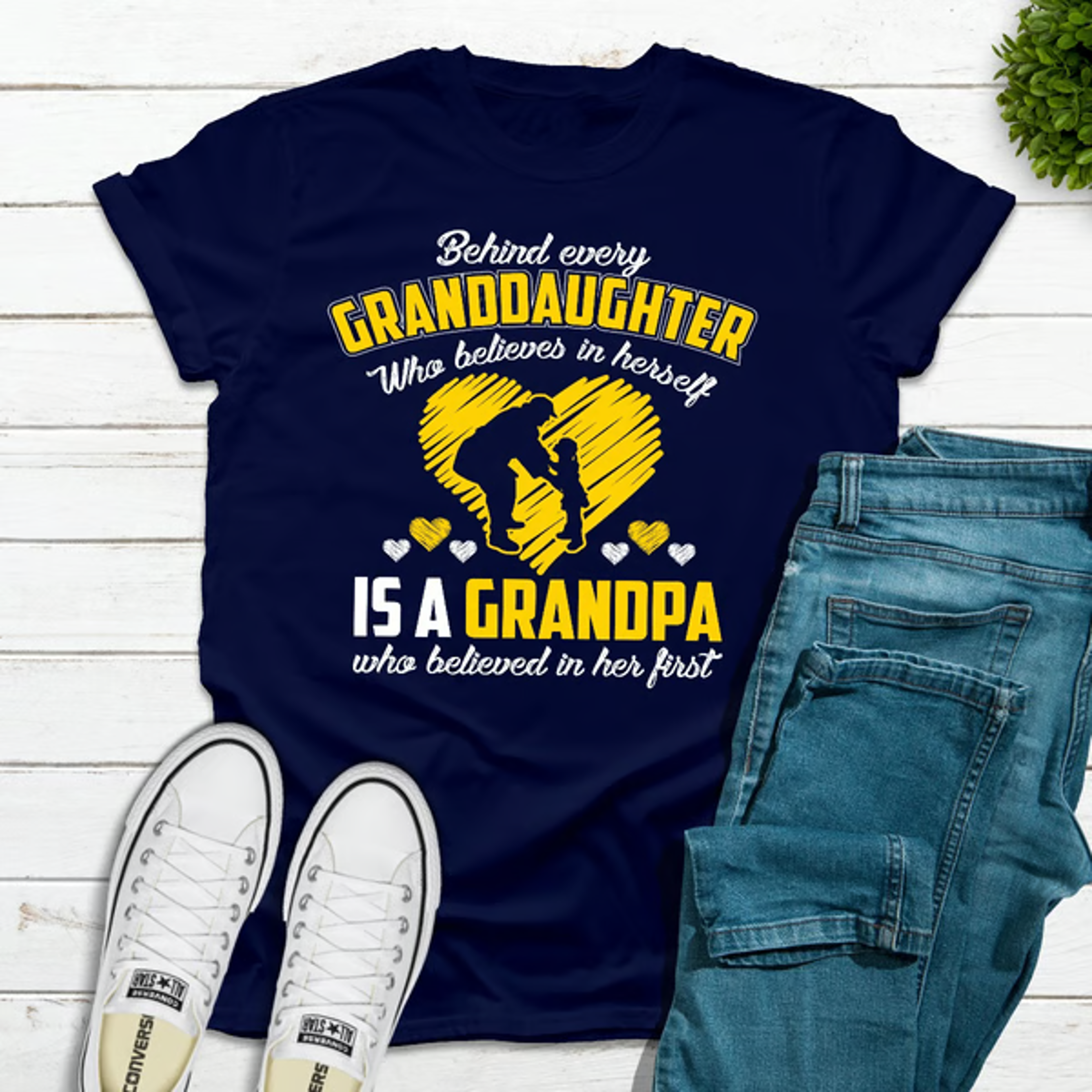 behind every granddaughter who believes in herself is a grandpa