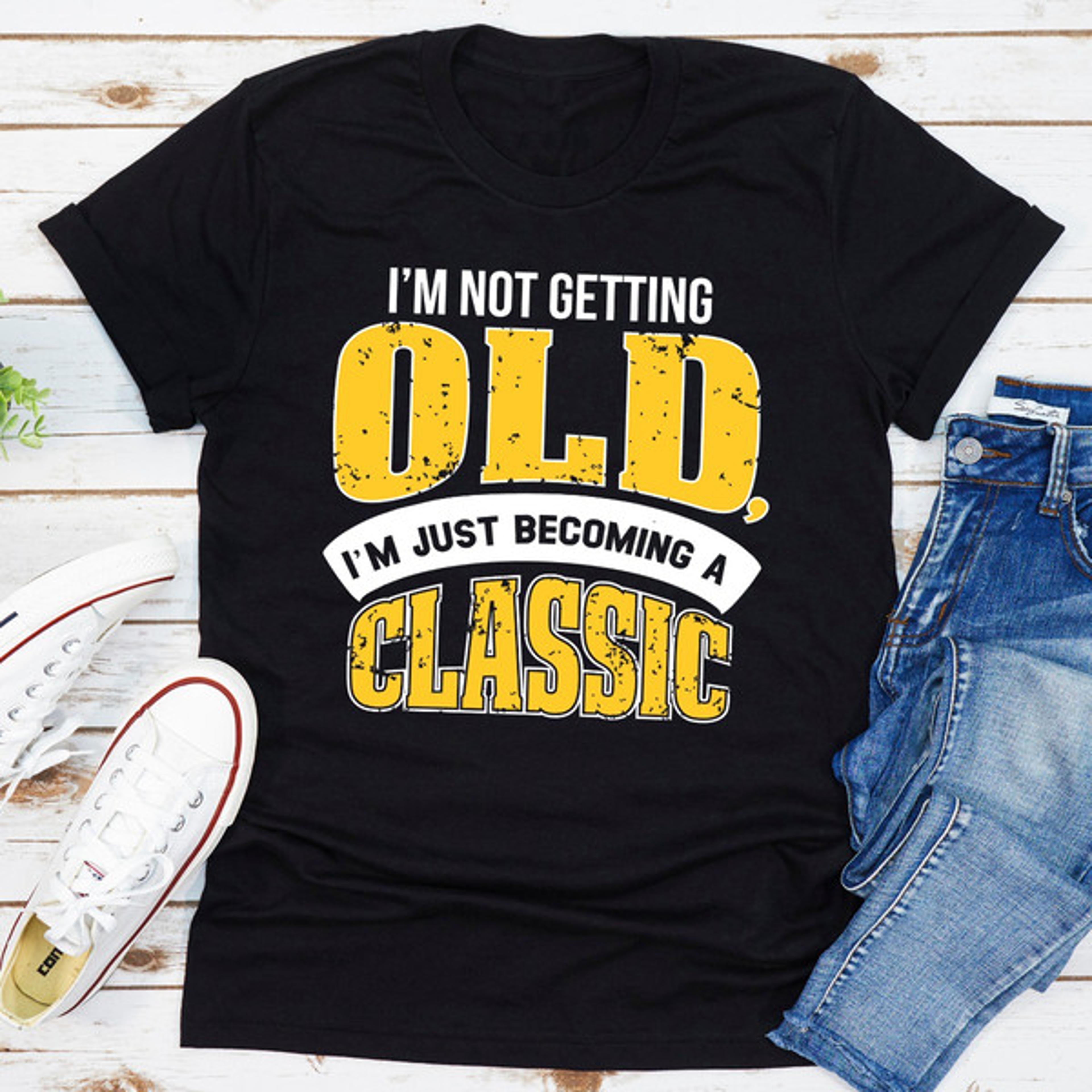 i'm not getting old
