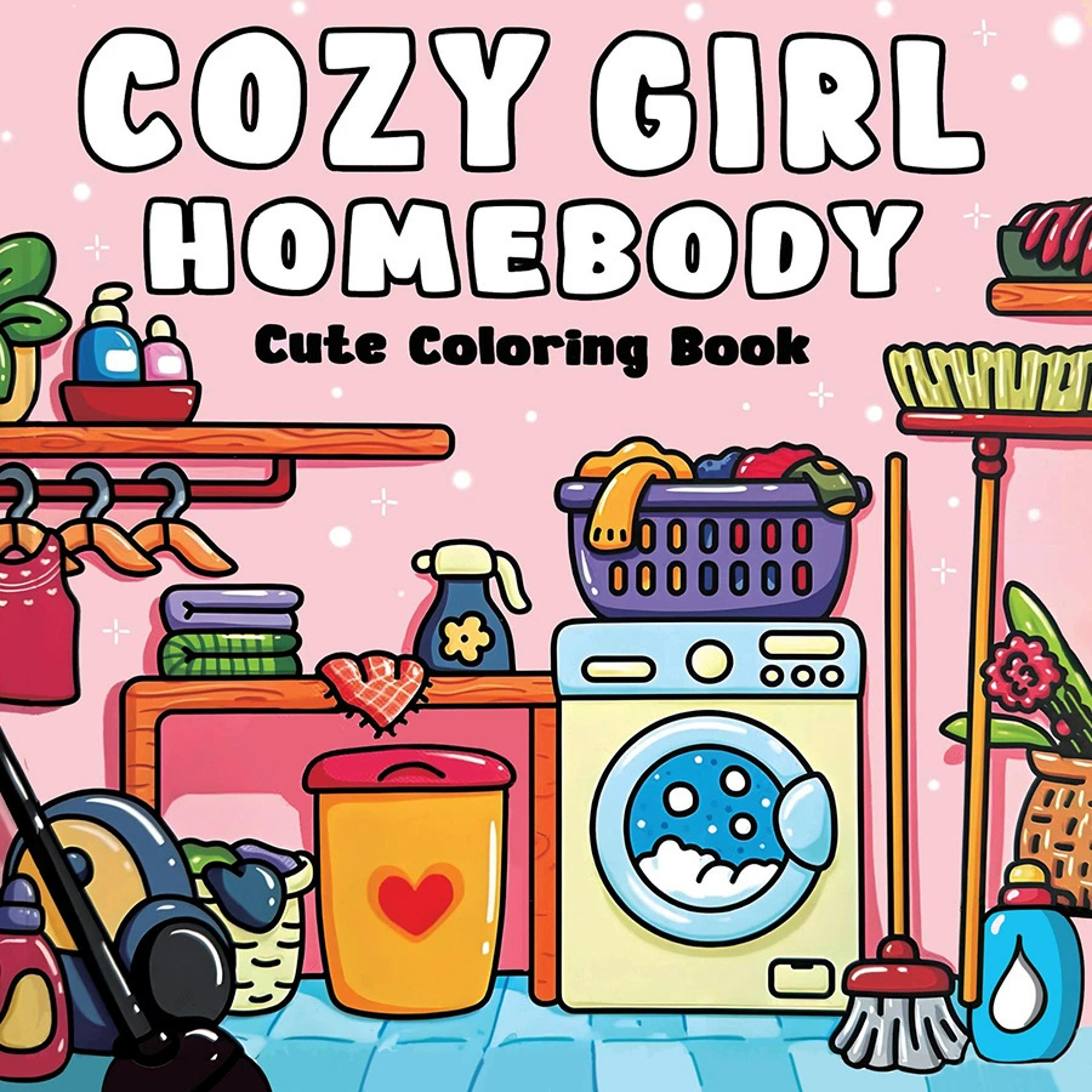 cozy girl homebody coloring book, a cute stress relief art drawing book, the perfect gift for birthdays and parties