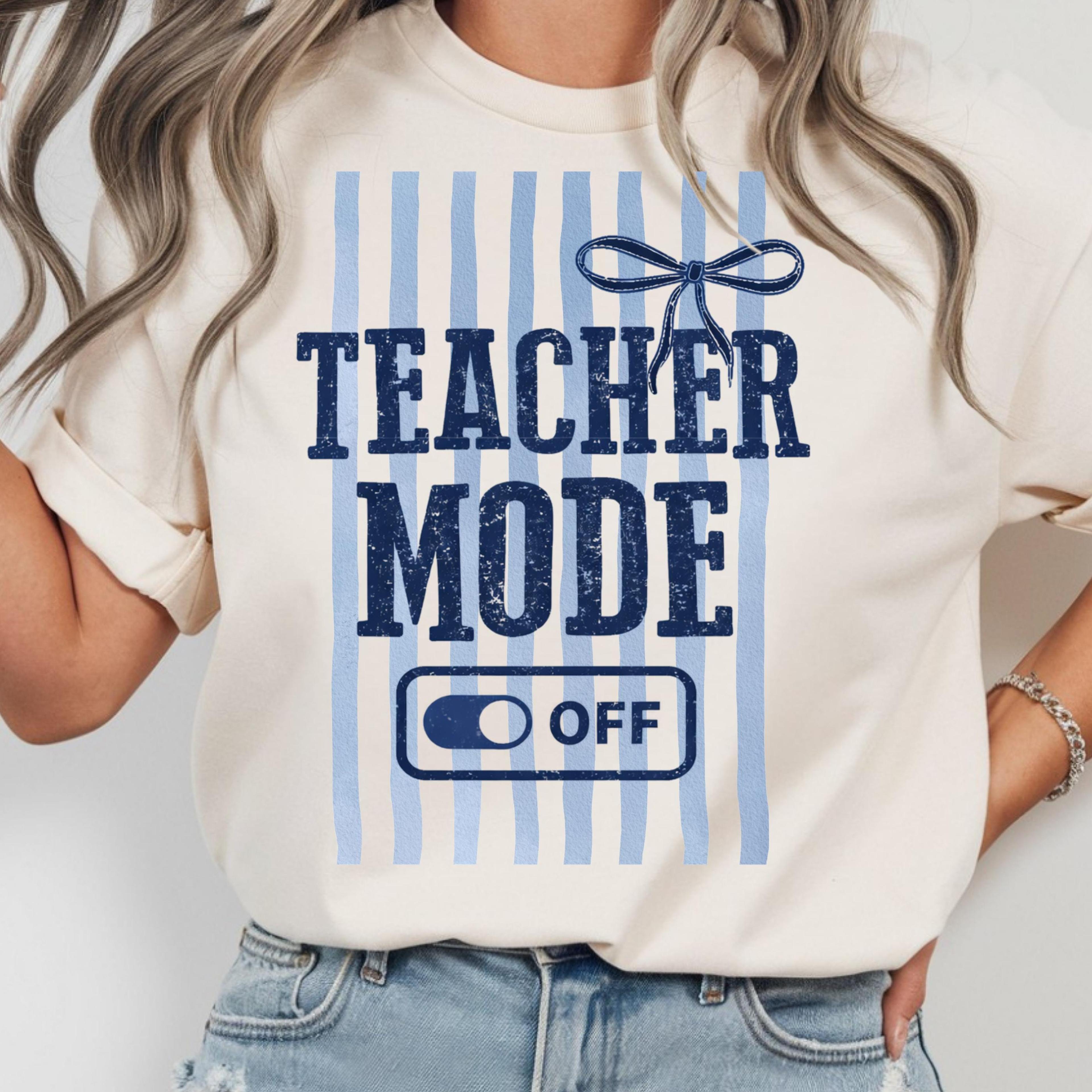 teacher mode off last day of school t-shirt