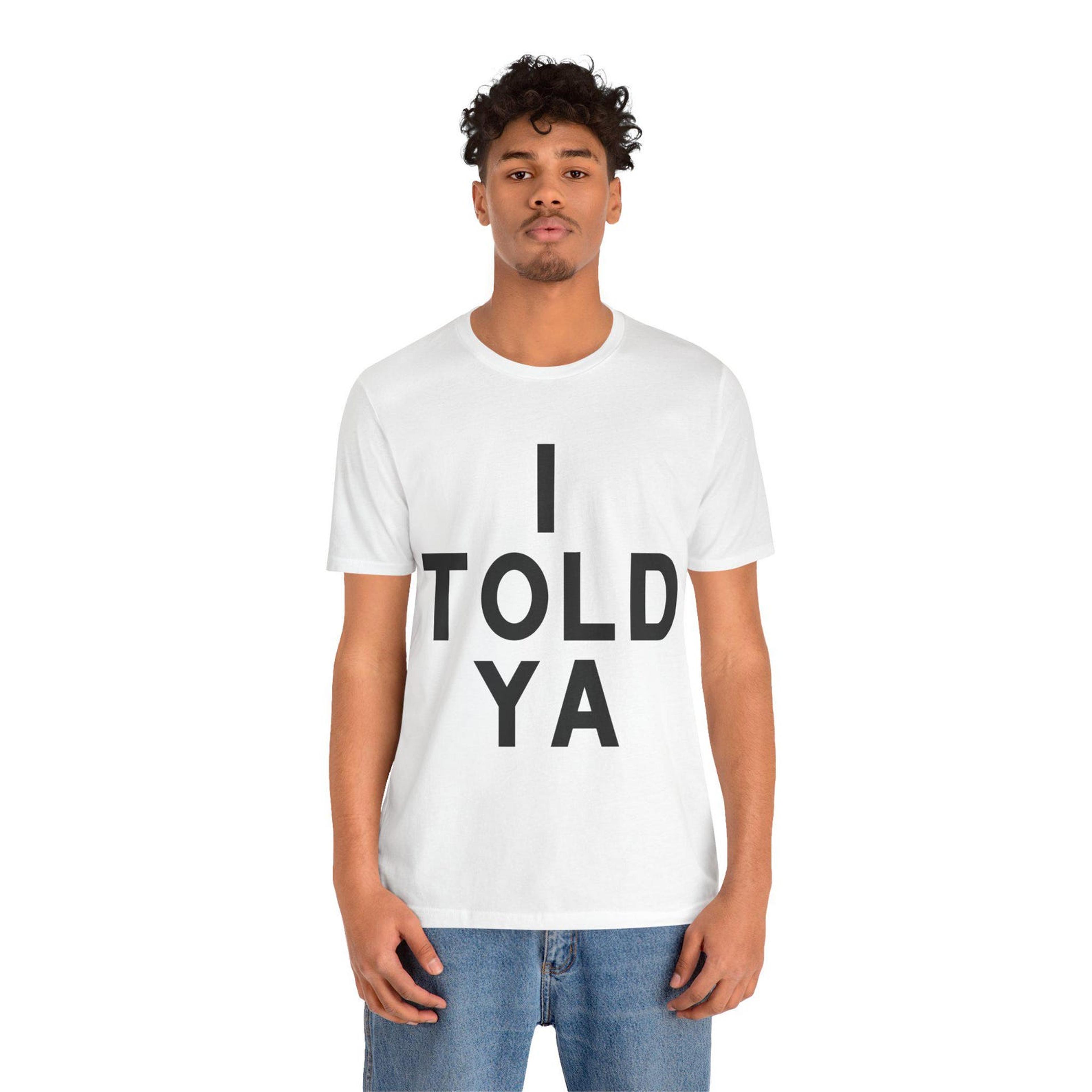 told ya shirt minimalist text graphic tee funny sarcastic simple outfit