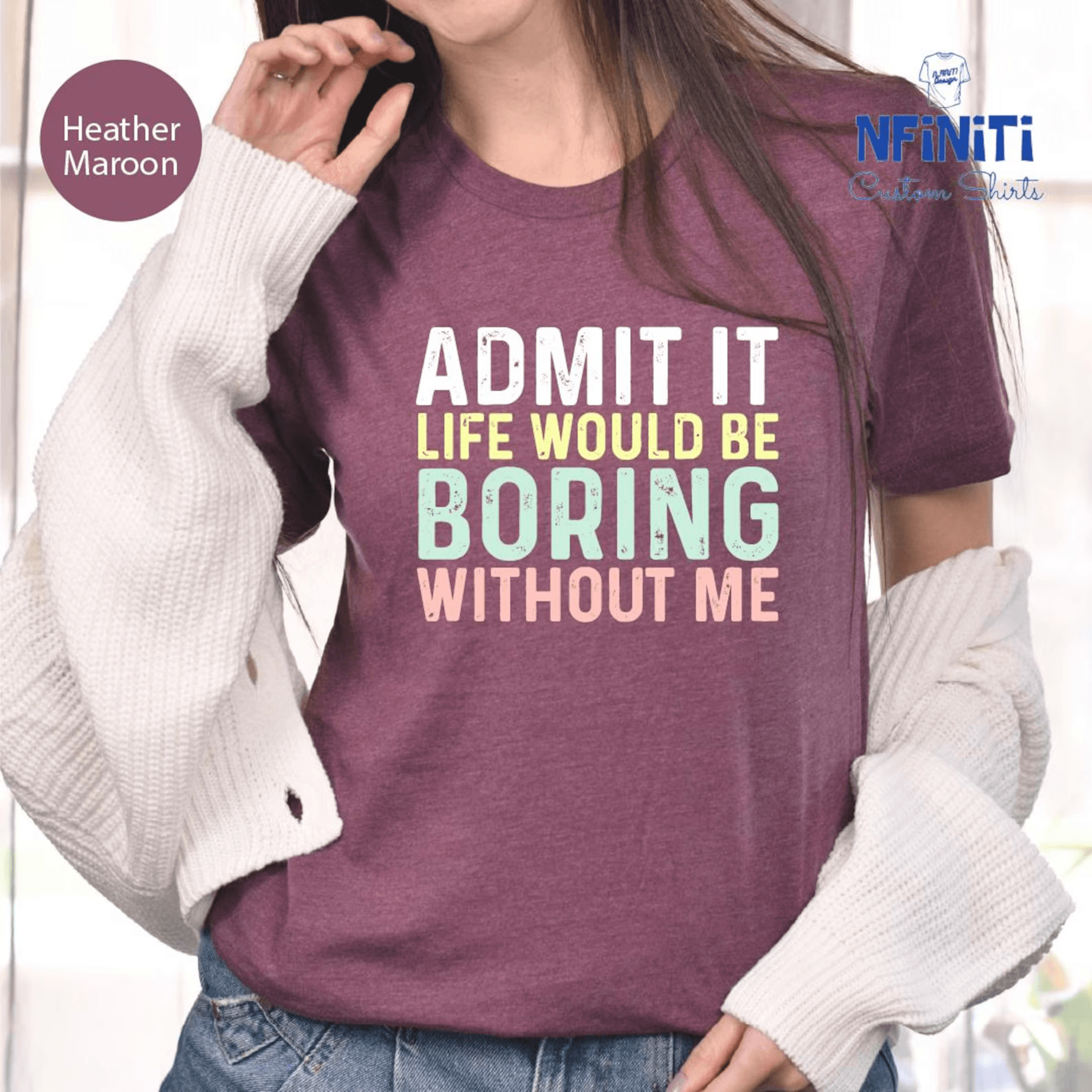 funny sarcastic admit it shirt sassy quote tee life would be boring without me