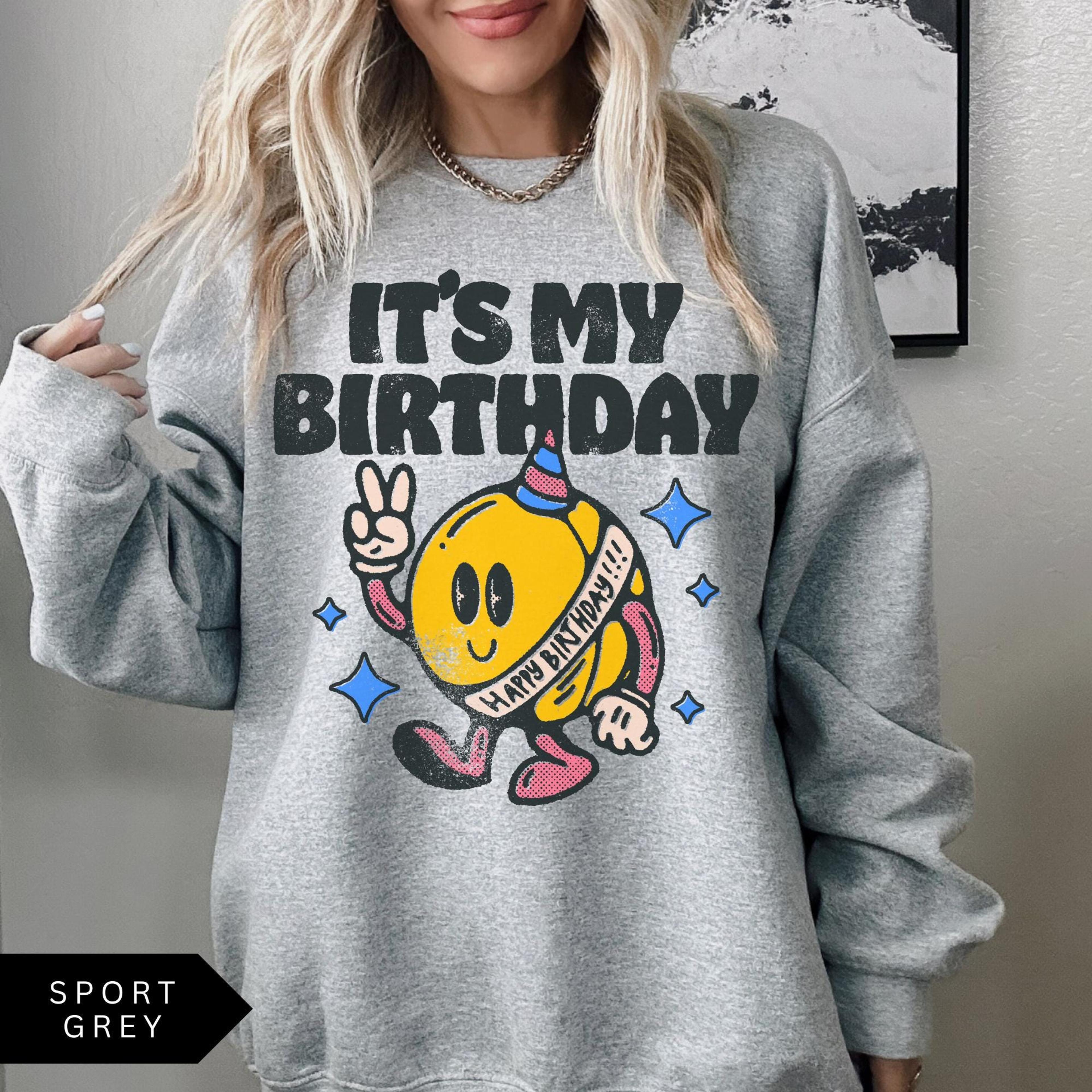 retro birthday sweatshirt, it's my birthday shirt, vintage birthday sweatshirt, happy birthday shirt, birthday gift