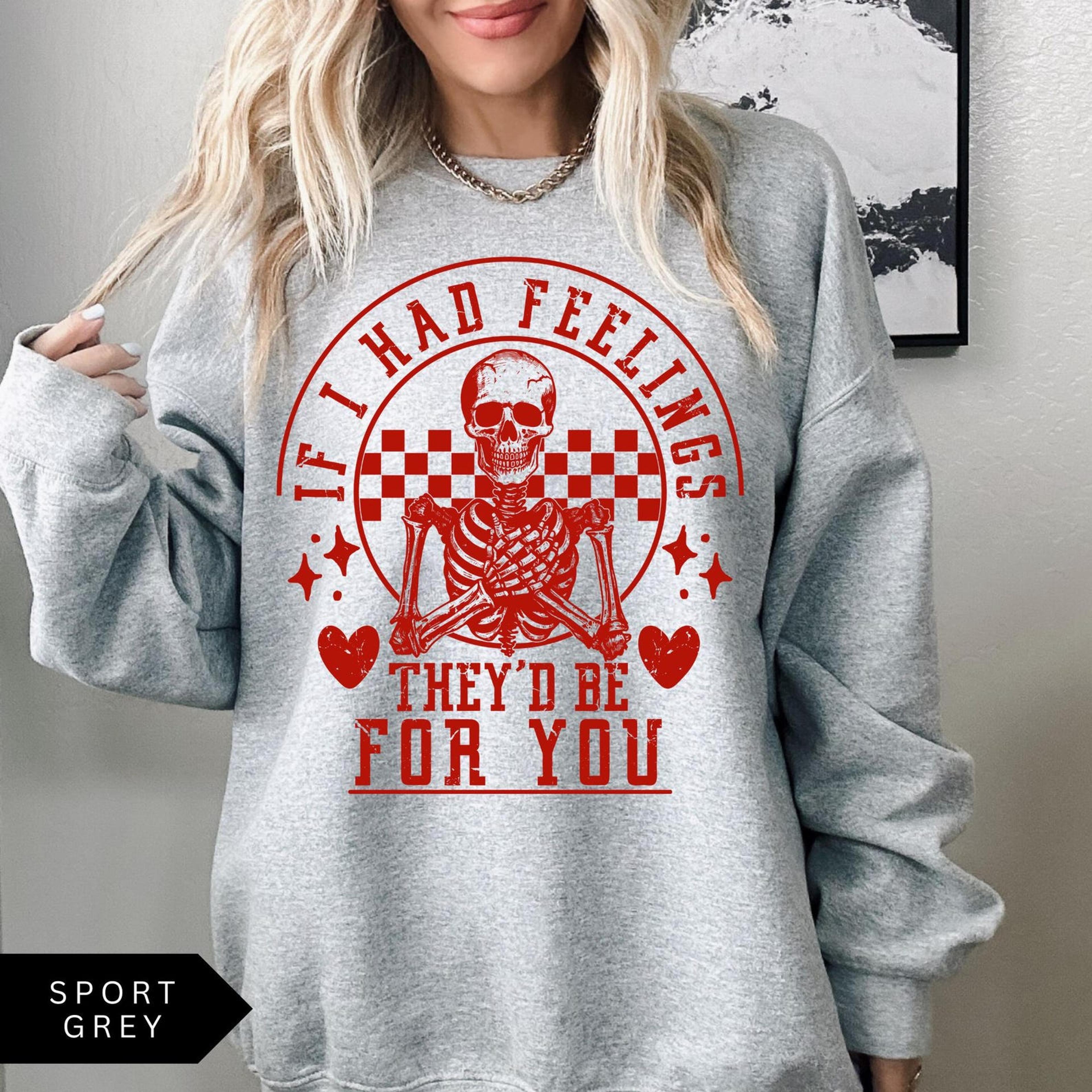 retro valentine's day sweatshirt, if i had feelings they'd be for you, skeleton shirt