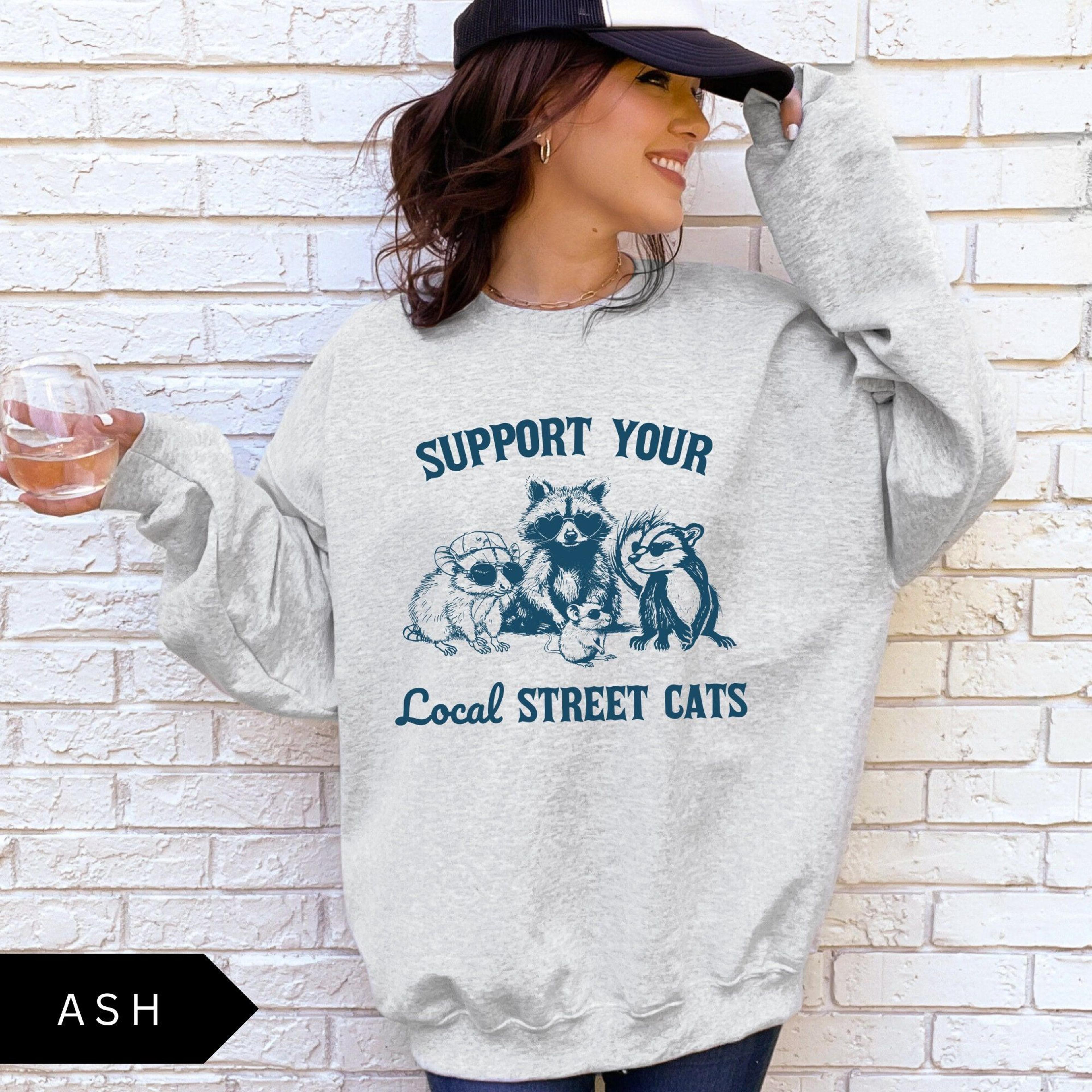 support your local street cats sweatshirt, vintage raccoon possum skunk shirt, funny retro raccoon possum t-shirt