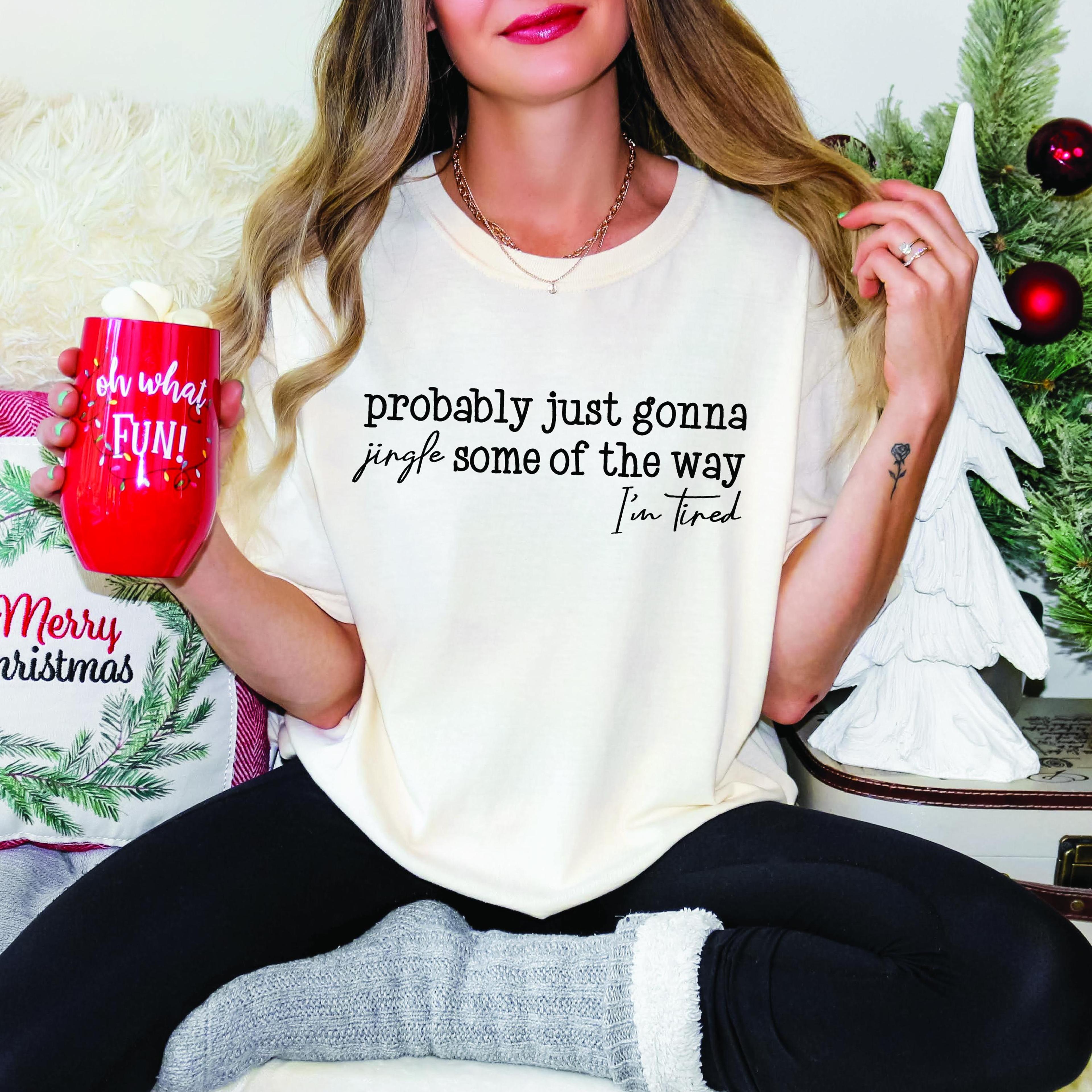 comfort colors jingle some of the way christmas shirt, funny holiday shirt, probably gonna jingle tee