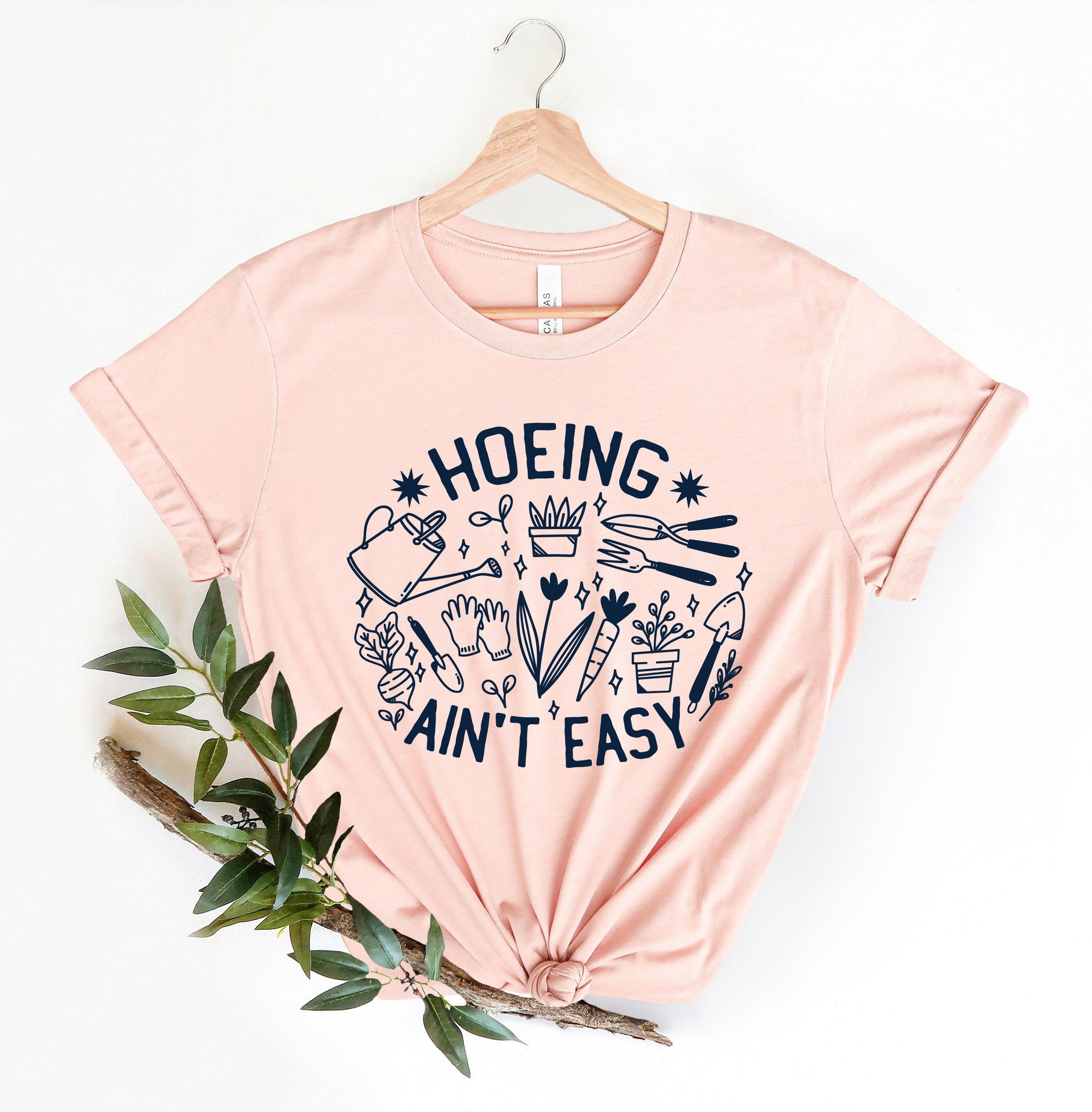 hoeing ain't easy gardening shirt garden lover plant & succulent cactus tee gift