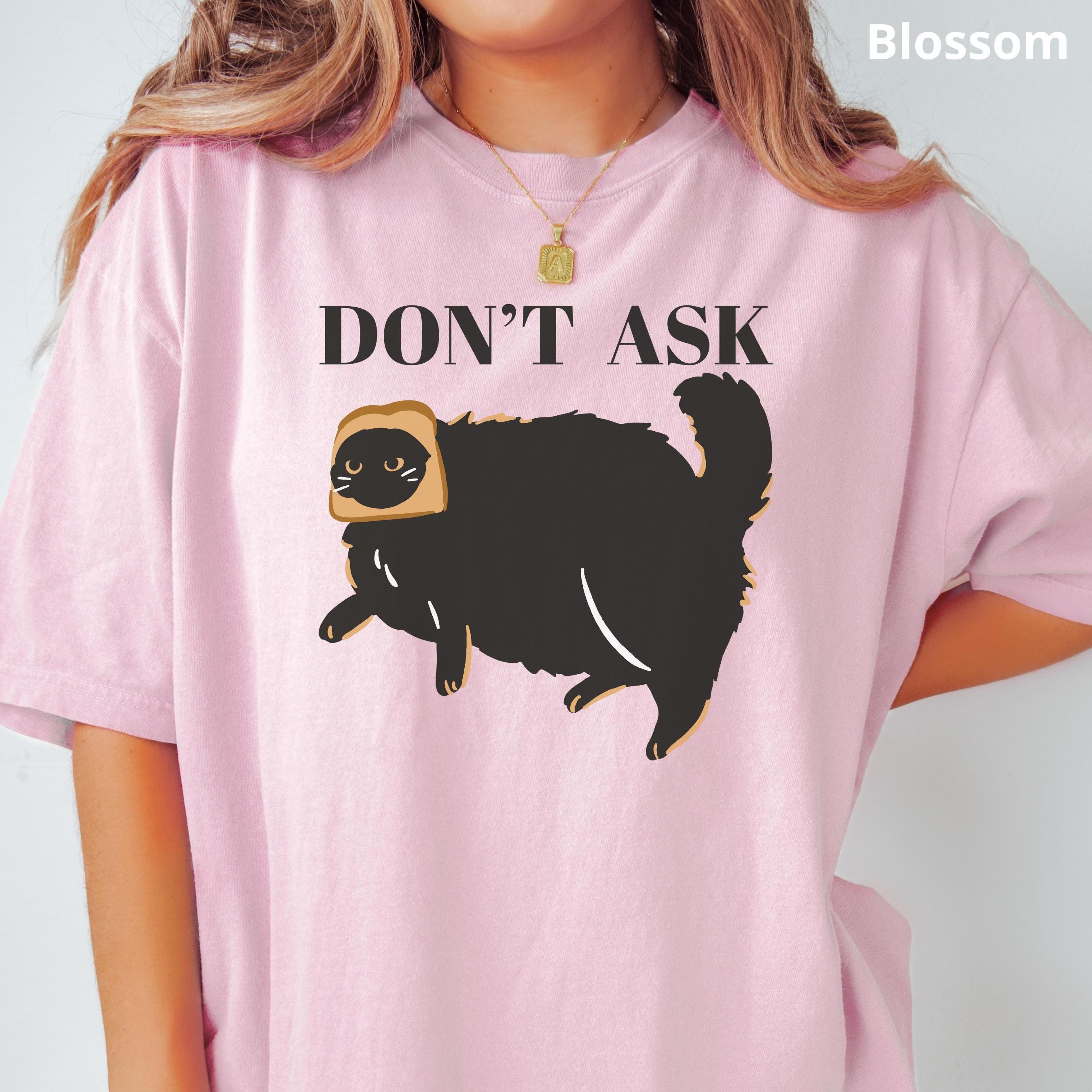 don't ask funny cat shirt sassy cat graphic tee cat mom sarcastic unisex kitty shirt