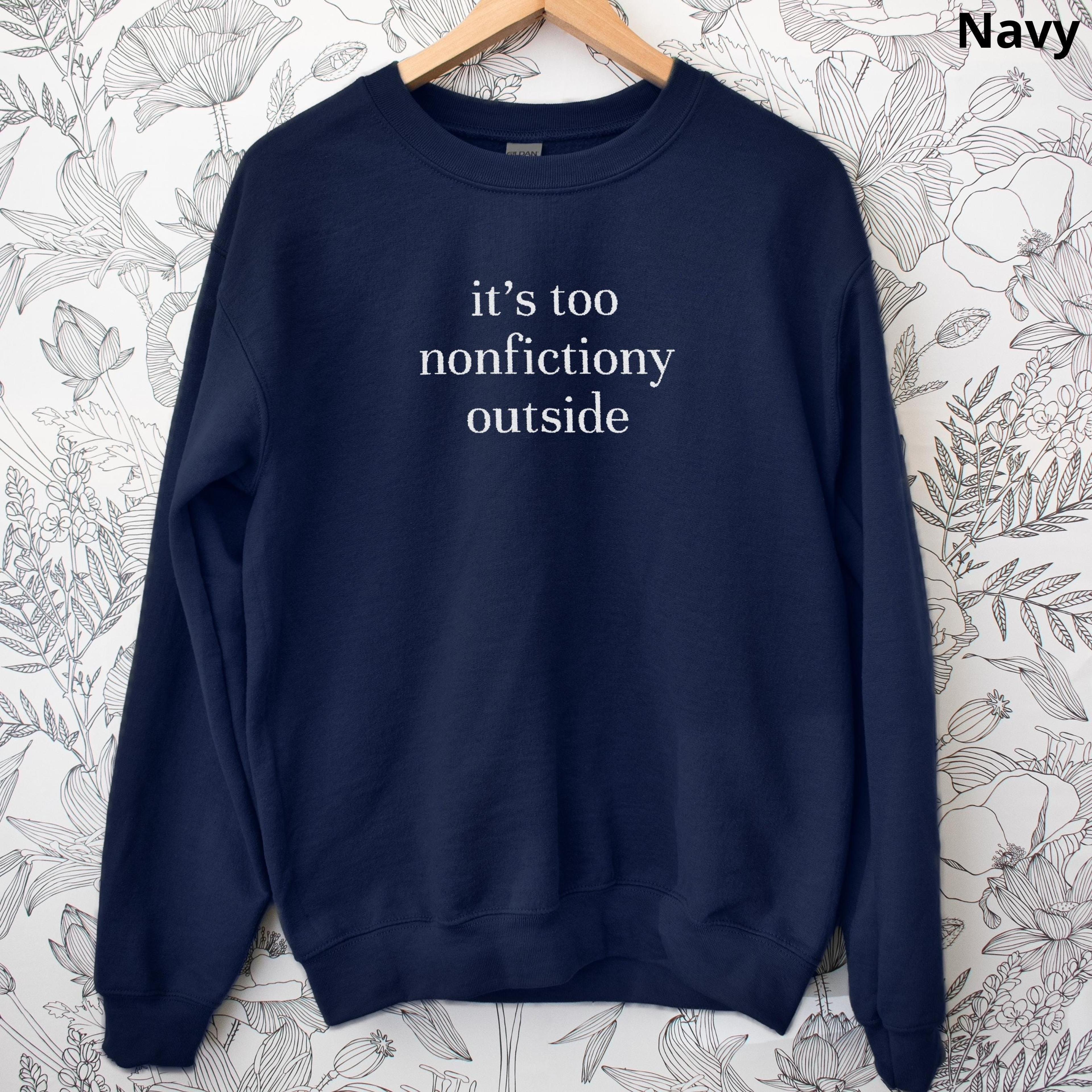 embroidered bookish sweatshirt funny reading crewneck too nonfictiony outside book lover gift