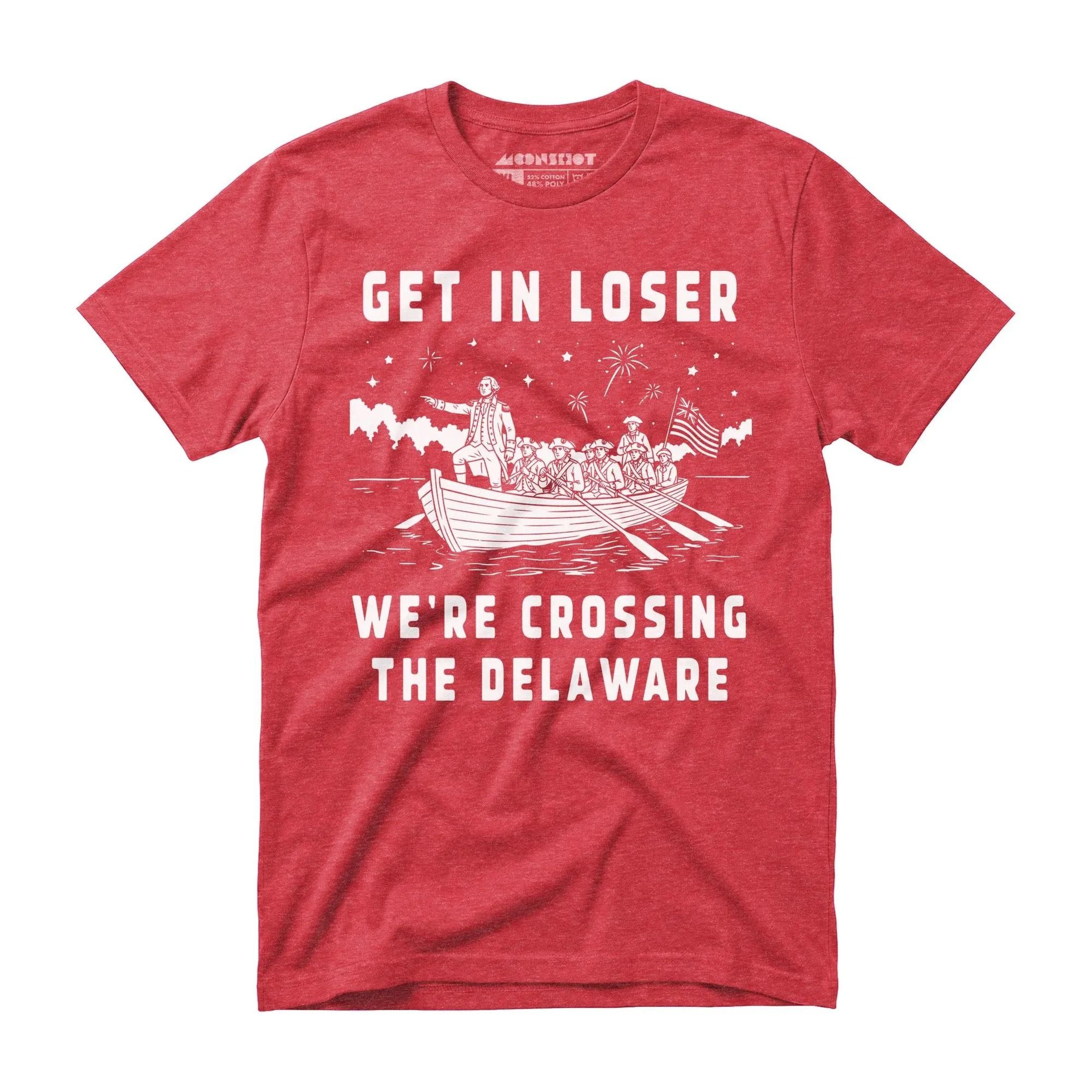 get in loser we're crossing the delaware funny 4th of july graphic tee