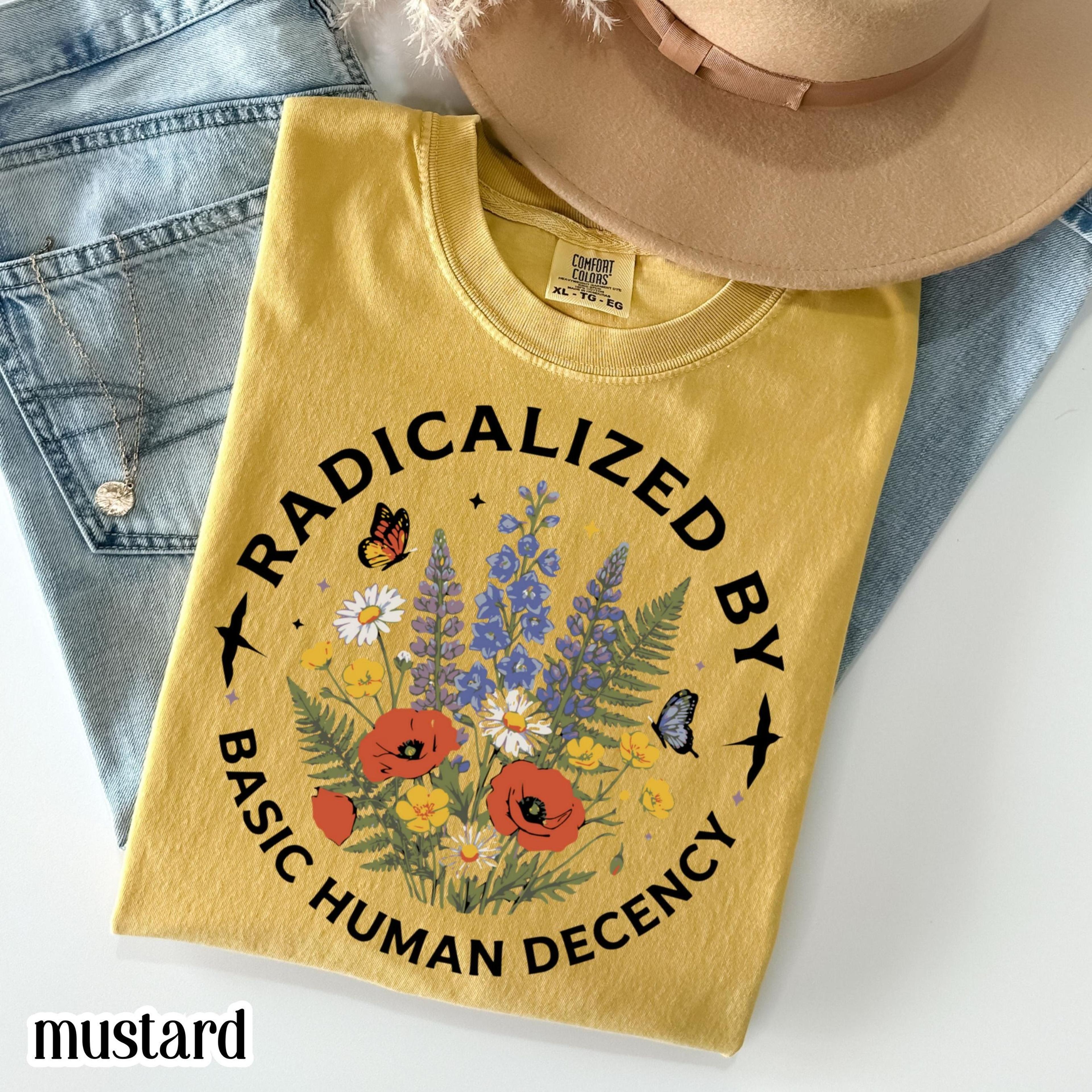 radicalized by basic human decency shirt | human rights activist comfort colors tee | floral protest graphic t-shirt