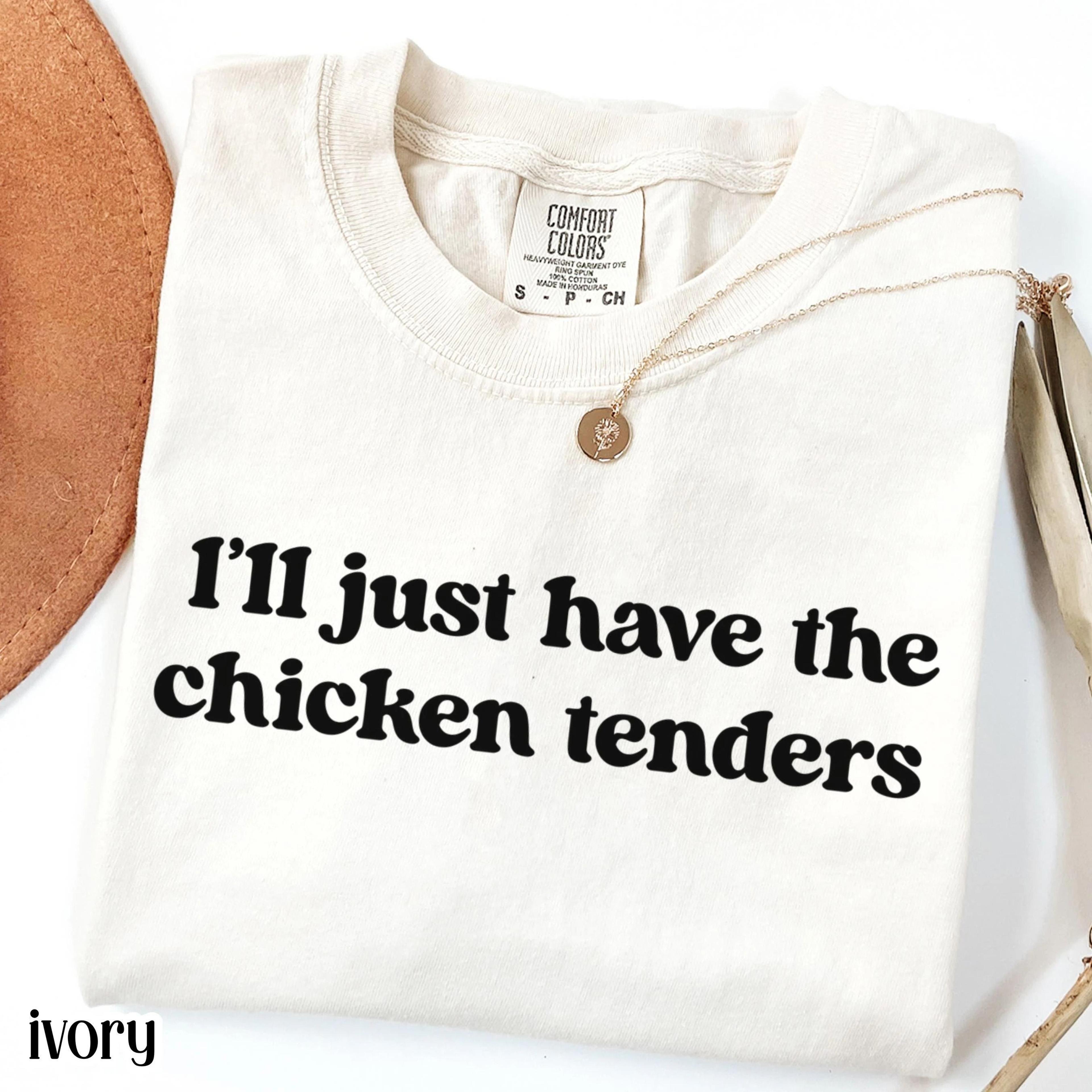 i'll just have the chicken tenders shirt | funny chicken nugget tee | trendy food lover graphic t-shirt