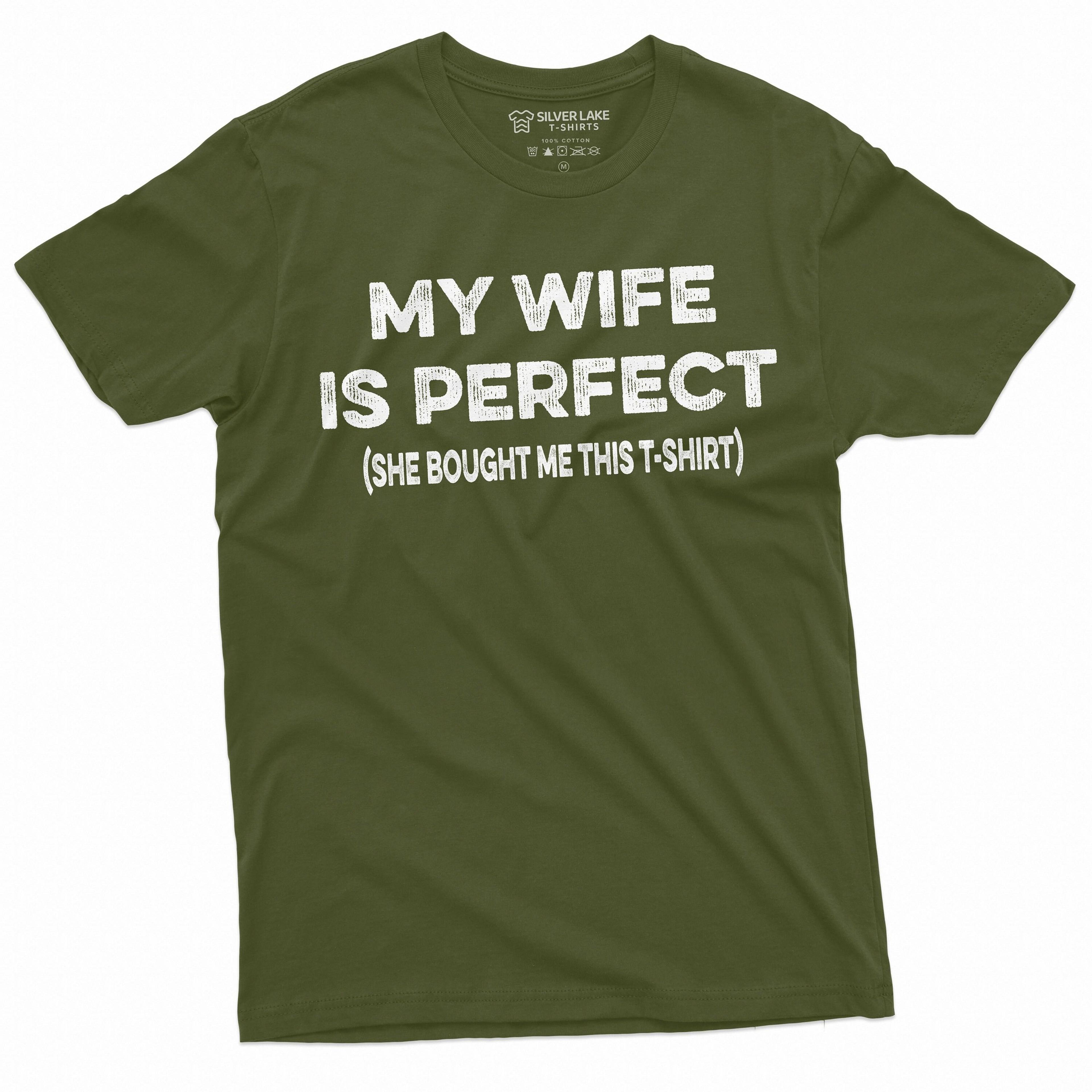 men's funny my wife is perfect tee shirt | gift for husband | anniversary tee shirt she bought me this t-shirt birthday