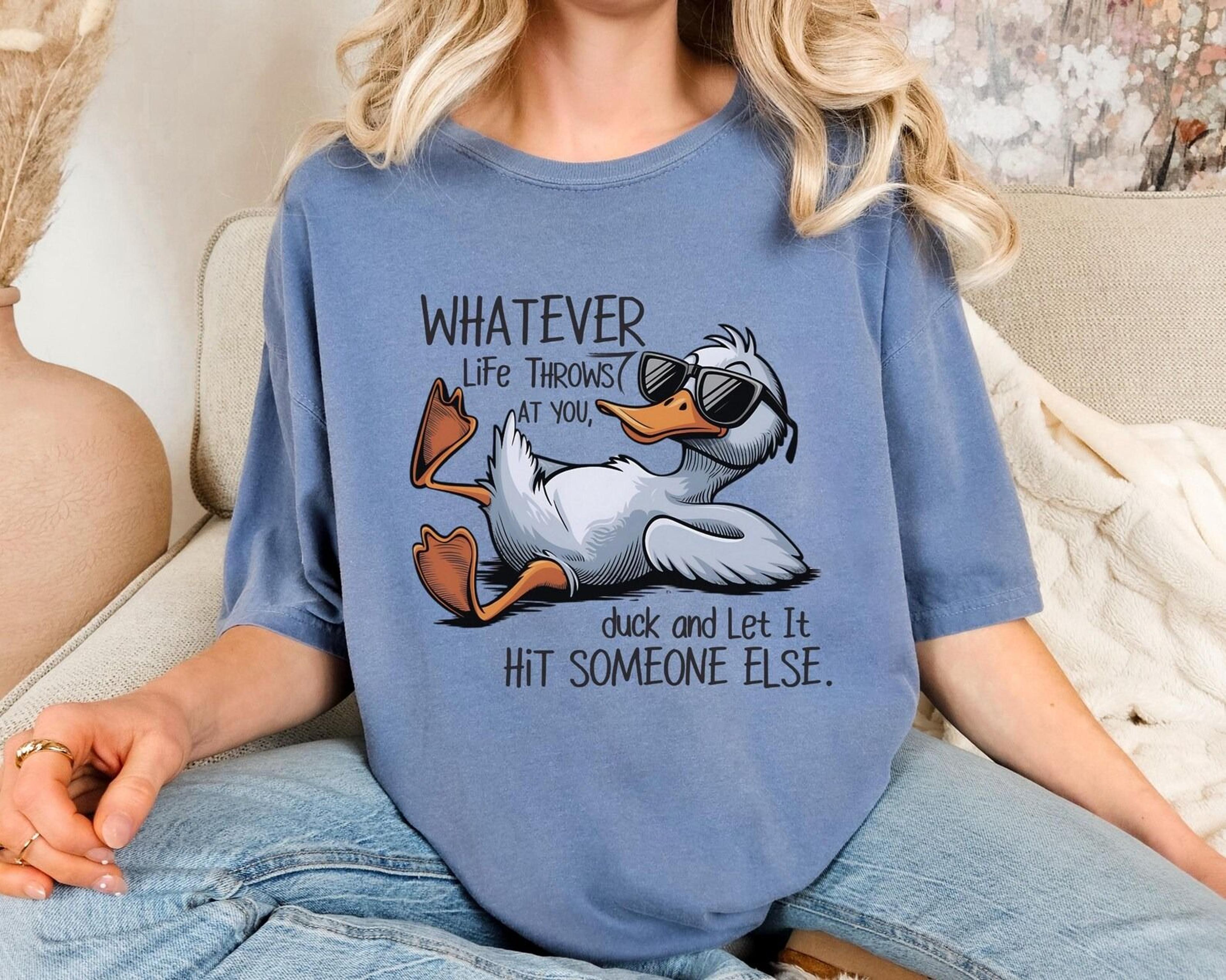 funny duck t-shirt whatever life throws at you, duck (graphic tee)